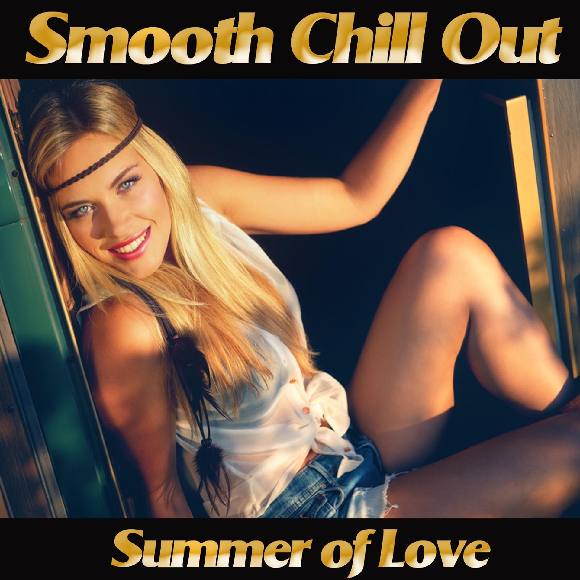 Постер альбома Smooth Chill Out Summer of Love