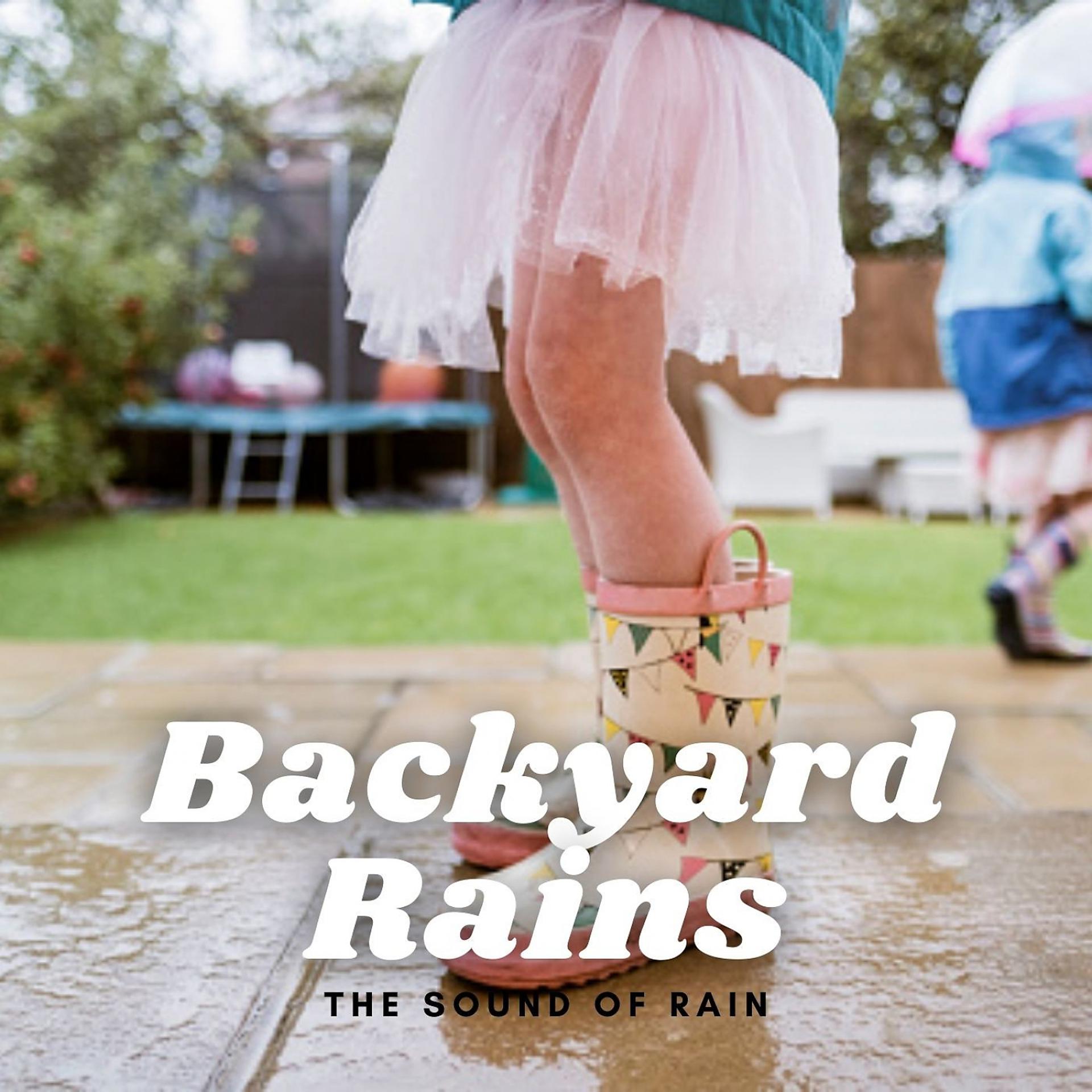 Постер альбома The Sound of Rain: Backyard Rains