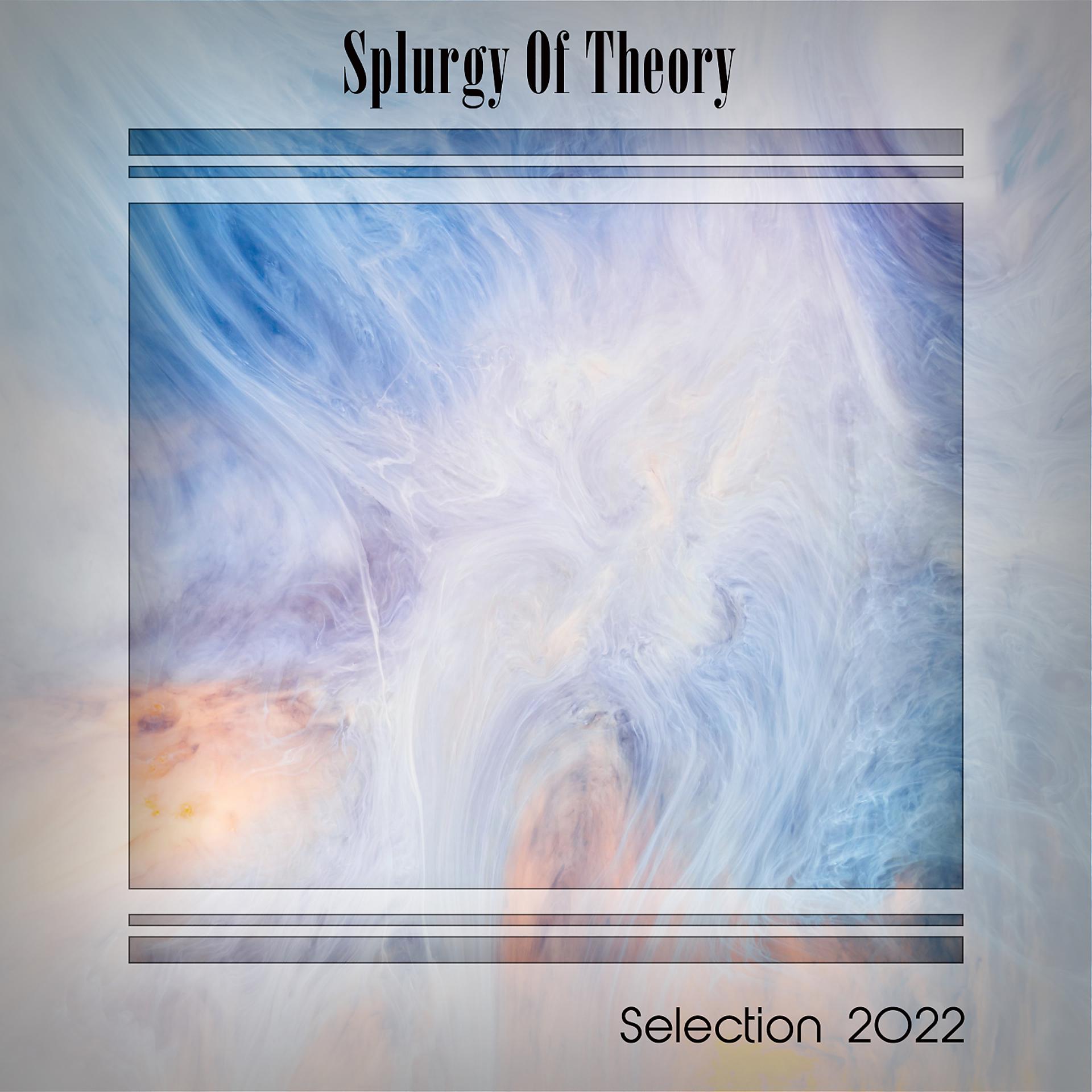 Постер альбома SPLURGY OF THEORY SELECTION 2022