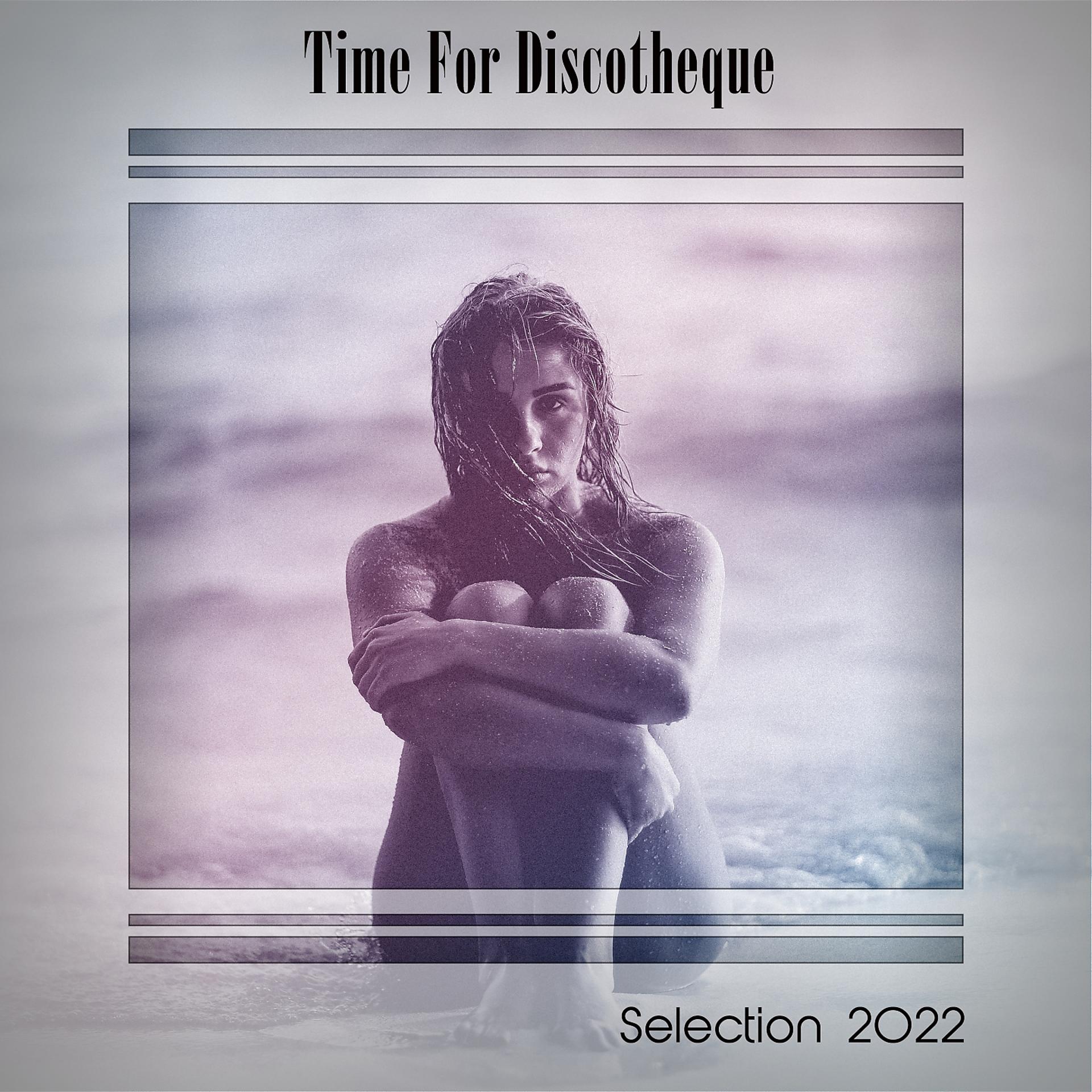 Постер альбома Time for Discotheque Selection 2022