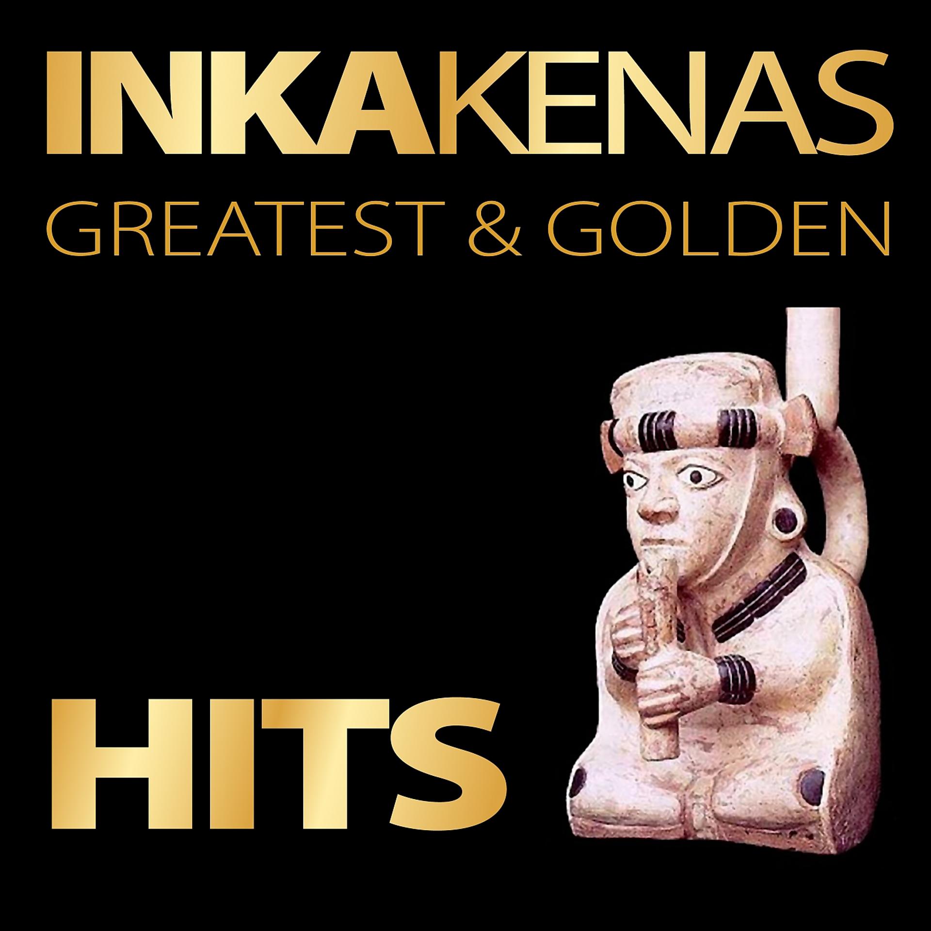 Постер альбома Inkakenas: Greatest & Golden Hits