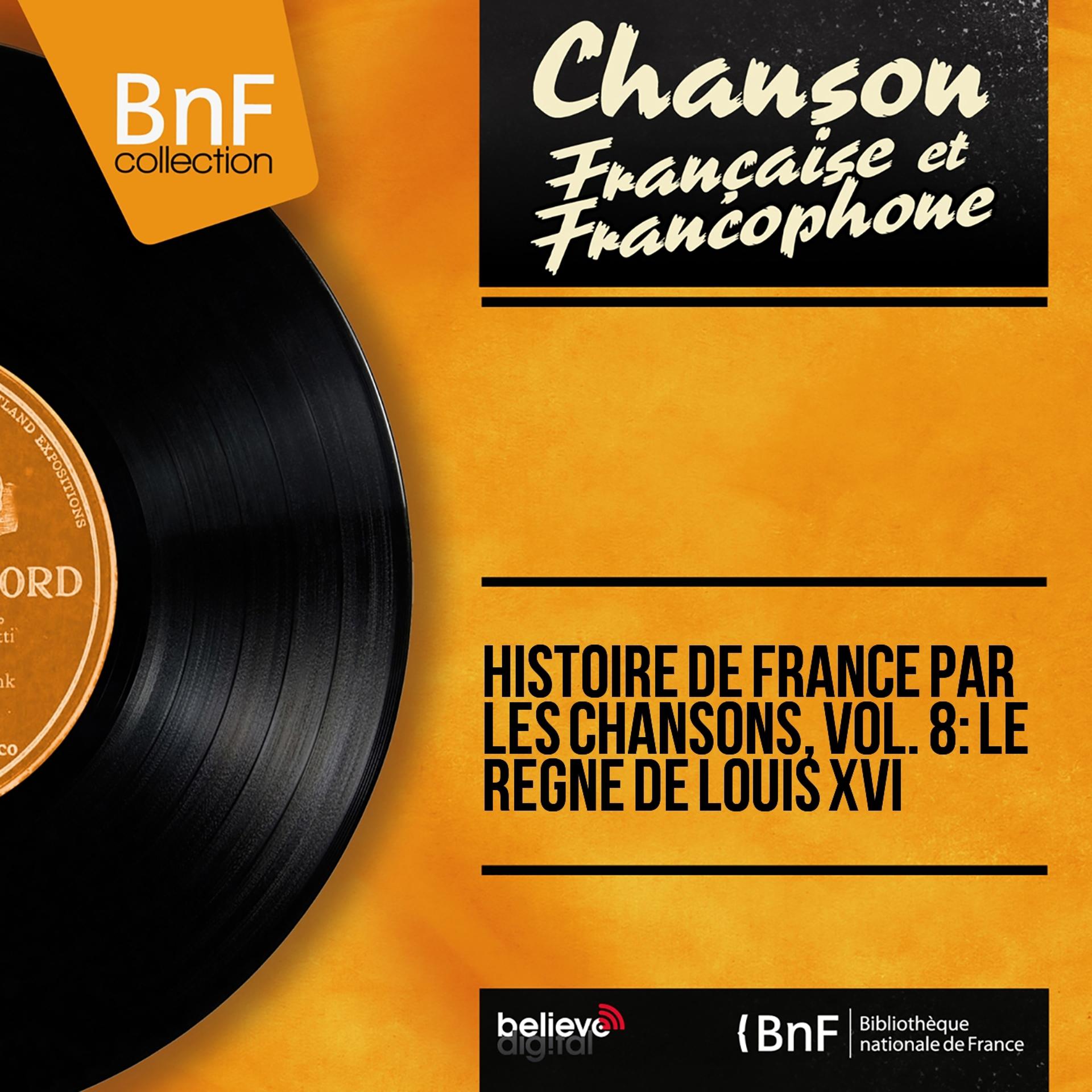 Постер альбома Histoire de France par les chansons, vol. 8 : Le règne de Louis XVI
