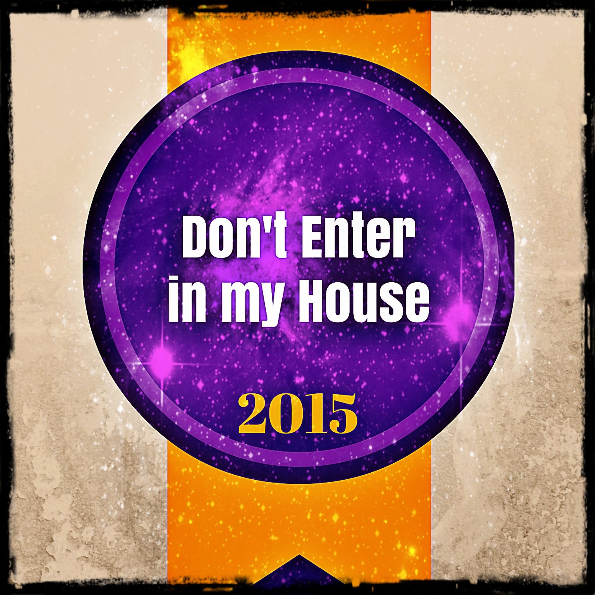 Постер альбома Don't Enter in My House 2015