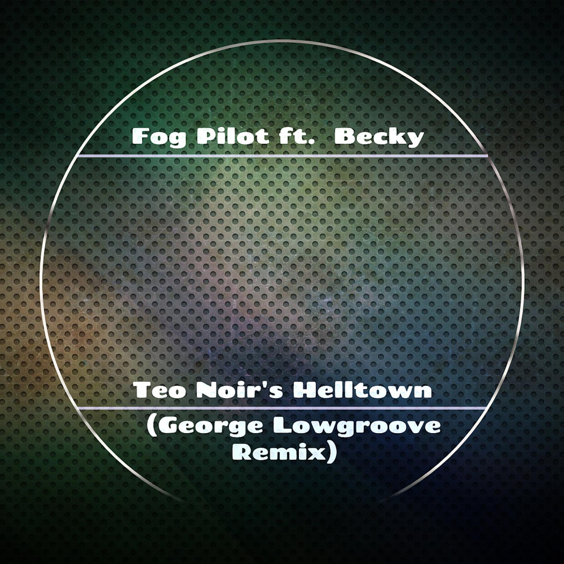 Постер альбома Teo Noir's Helltown (George Lowgroove Remix)