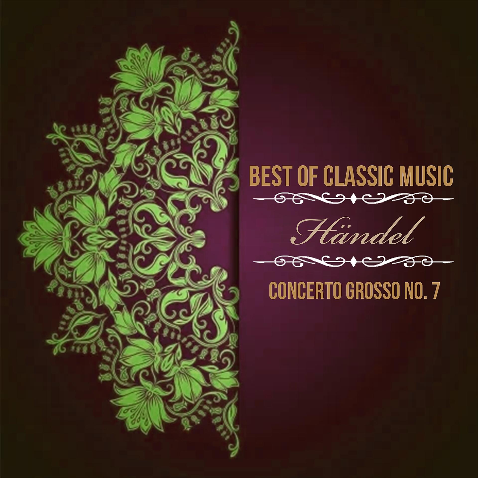 Постер альбома Best of Classic Music, Händel - Concerto Grosso No. 7