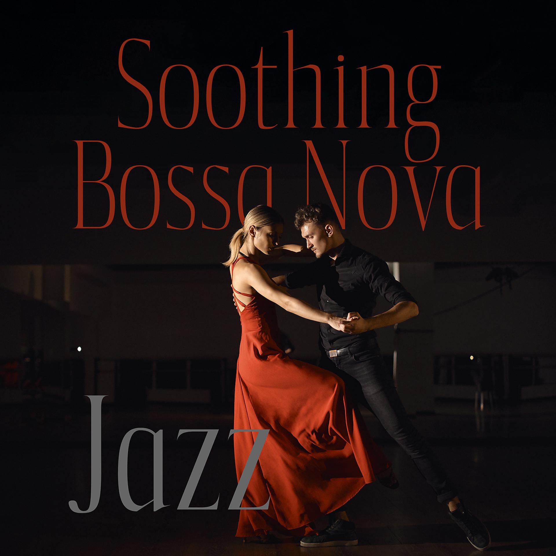 Постер альбома Soothing Bossa Nova Jazz: Background Instrumental Relaxing Music