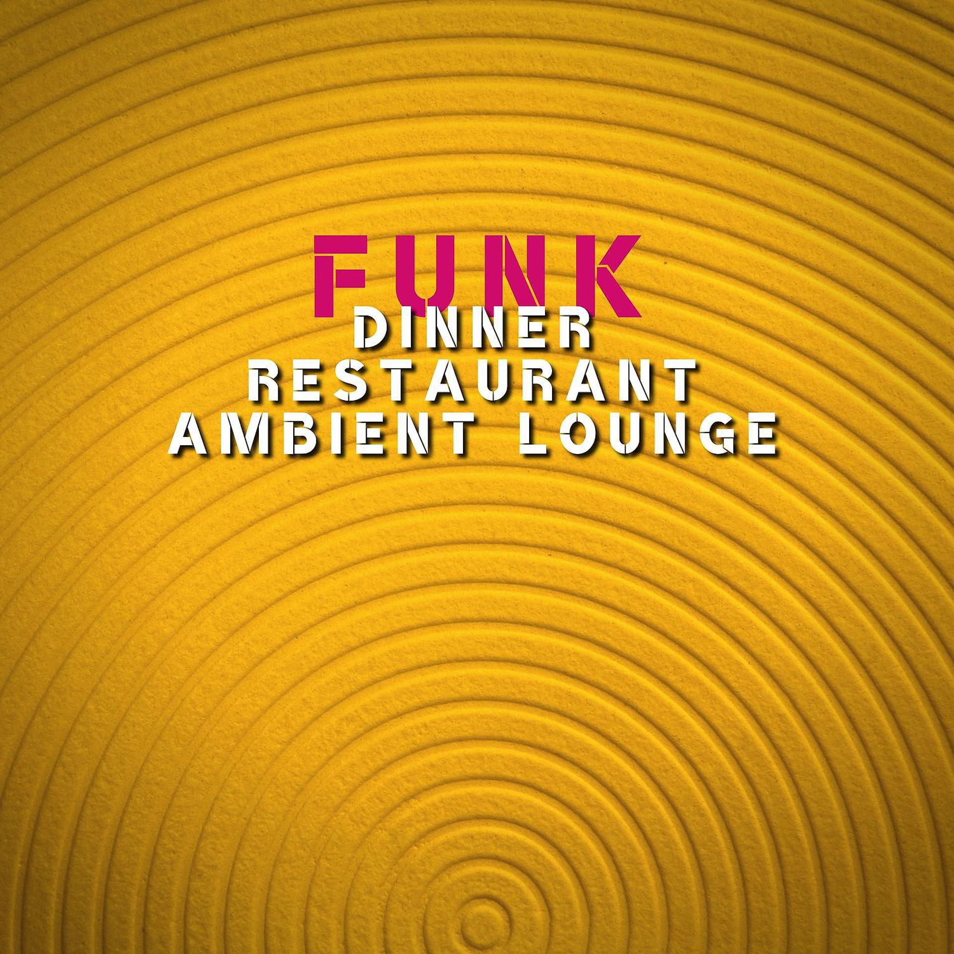 Постер альбома Funk - Dinner, Restaurant, Ambient, Lounge