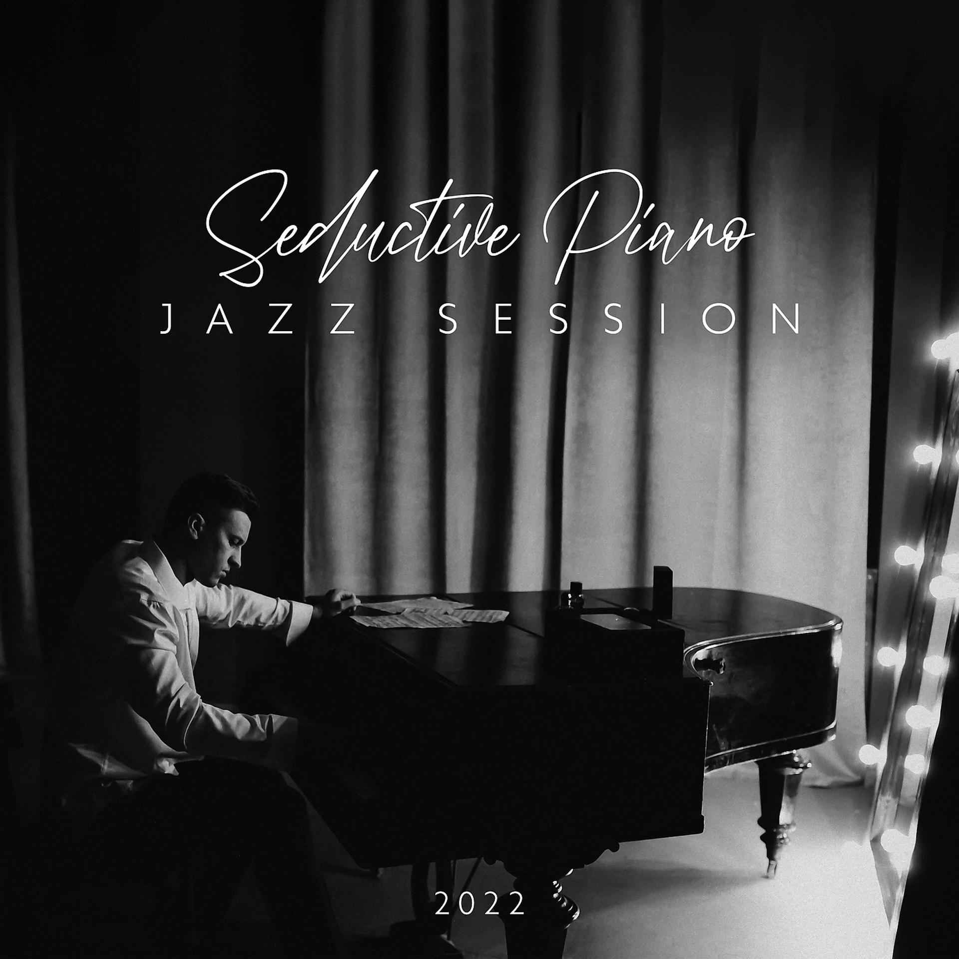 Постер альбома Seductive Piano Jazz Session 2022