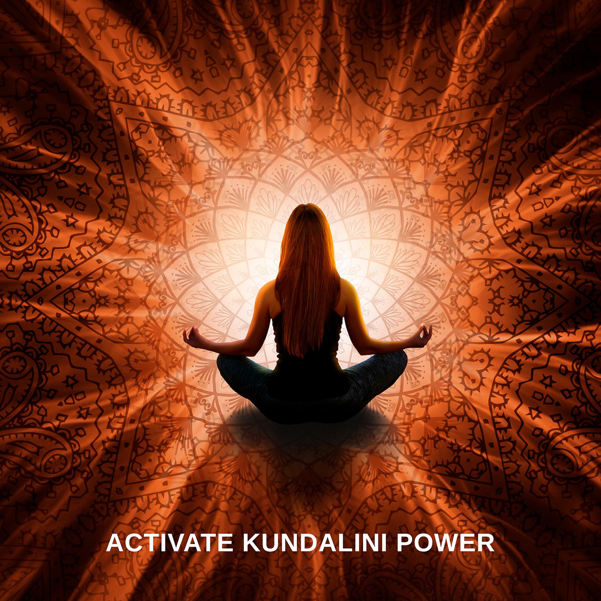 Постер альбома Activate Kundalini Power: Powerful Healing Miracle Tones