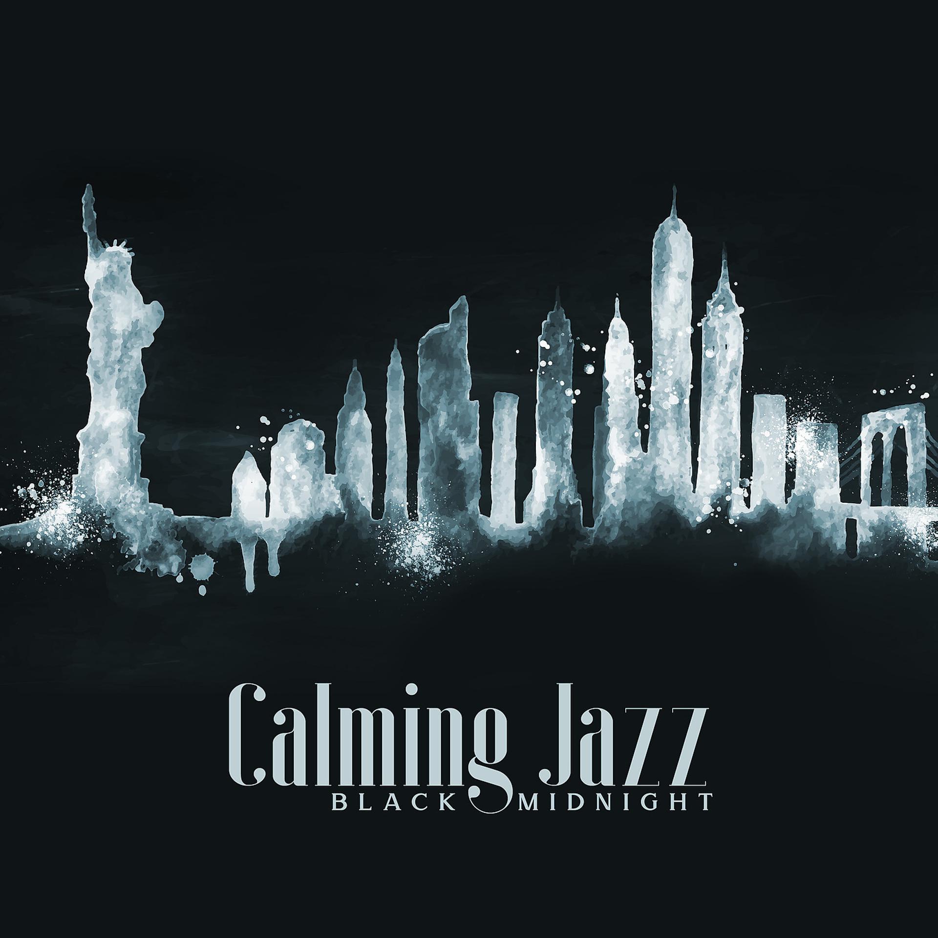 Постер альбома Calming Jazz: Black Midnight, Relaxing Late Night Jam