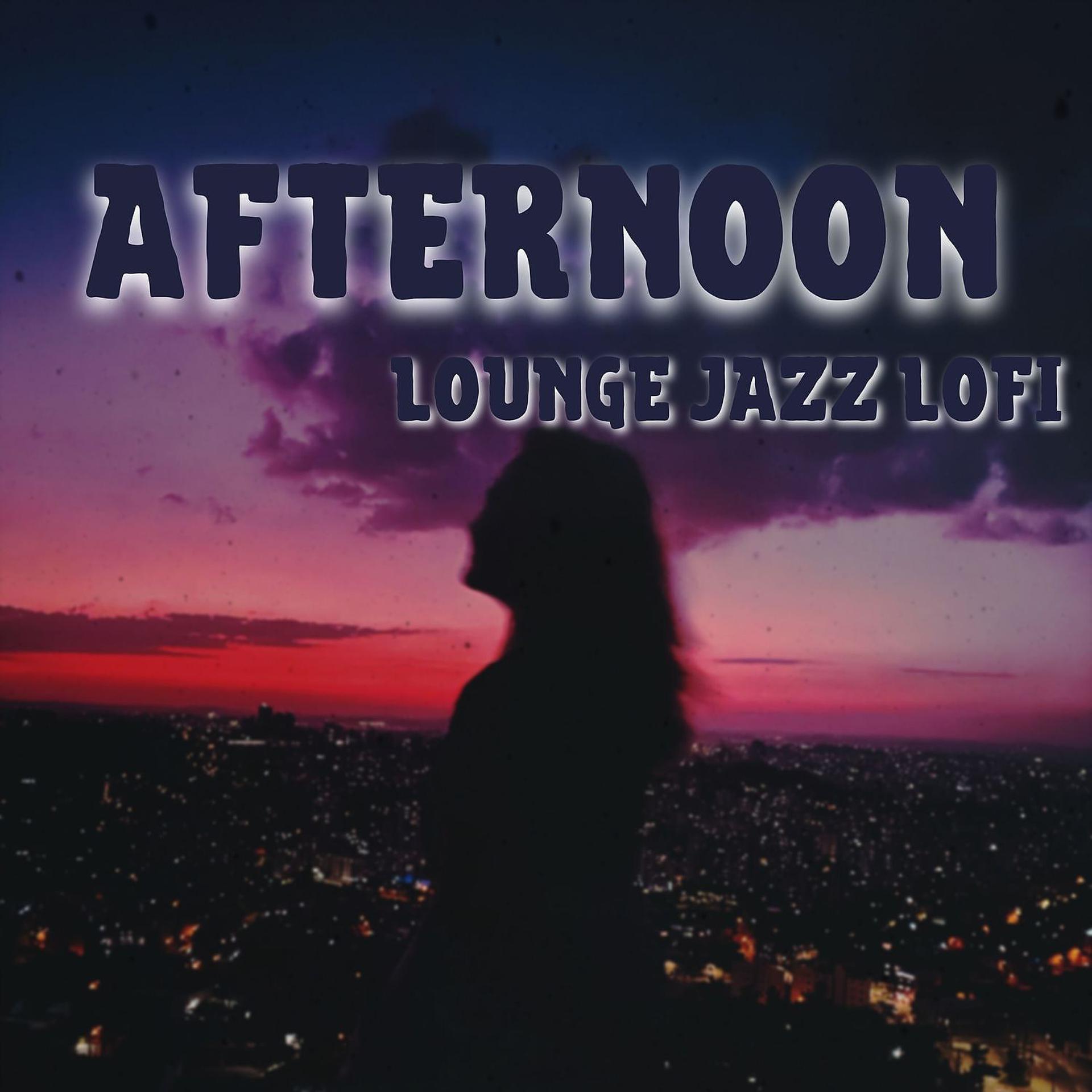 Постер альбома Afternoon Lounge Jazz (Lofi)