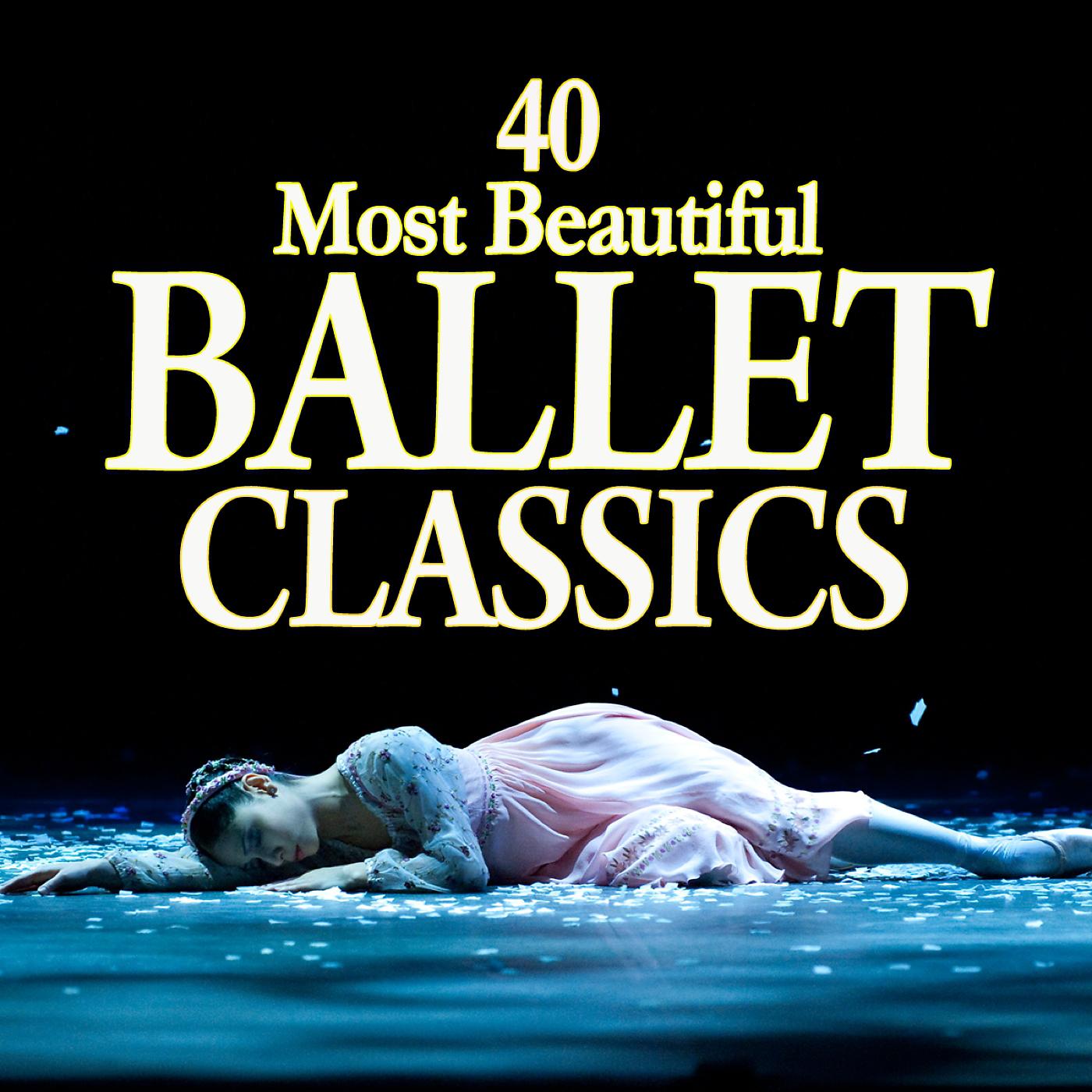 Постер альбома 40 Most Beautiful Ballet Classics