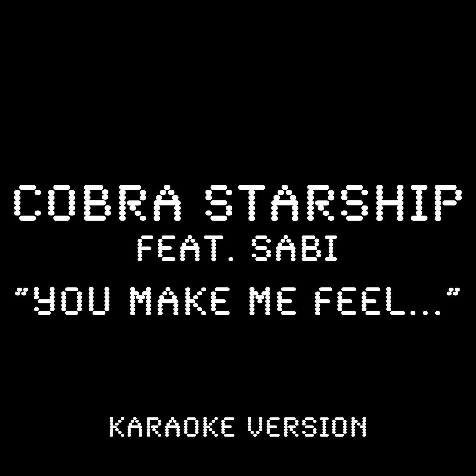 Постер альбома You Make Me Feel... (feat. Sabi) [Karaoke Version]