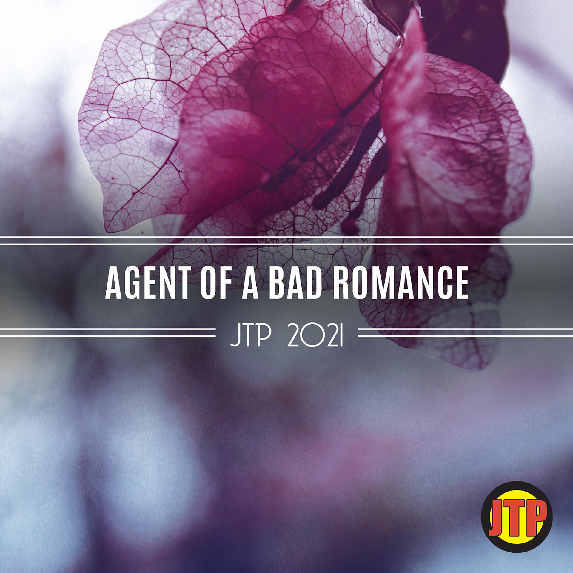 Постер альбома Agent Of A Bad Romance Jtp 2021