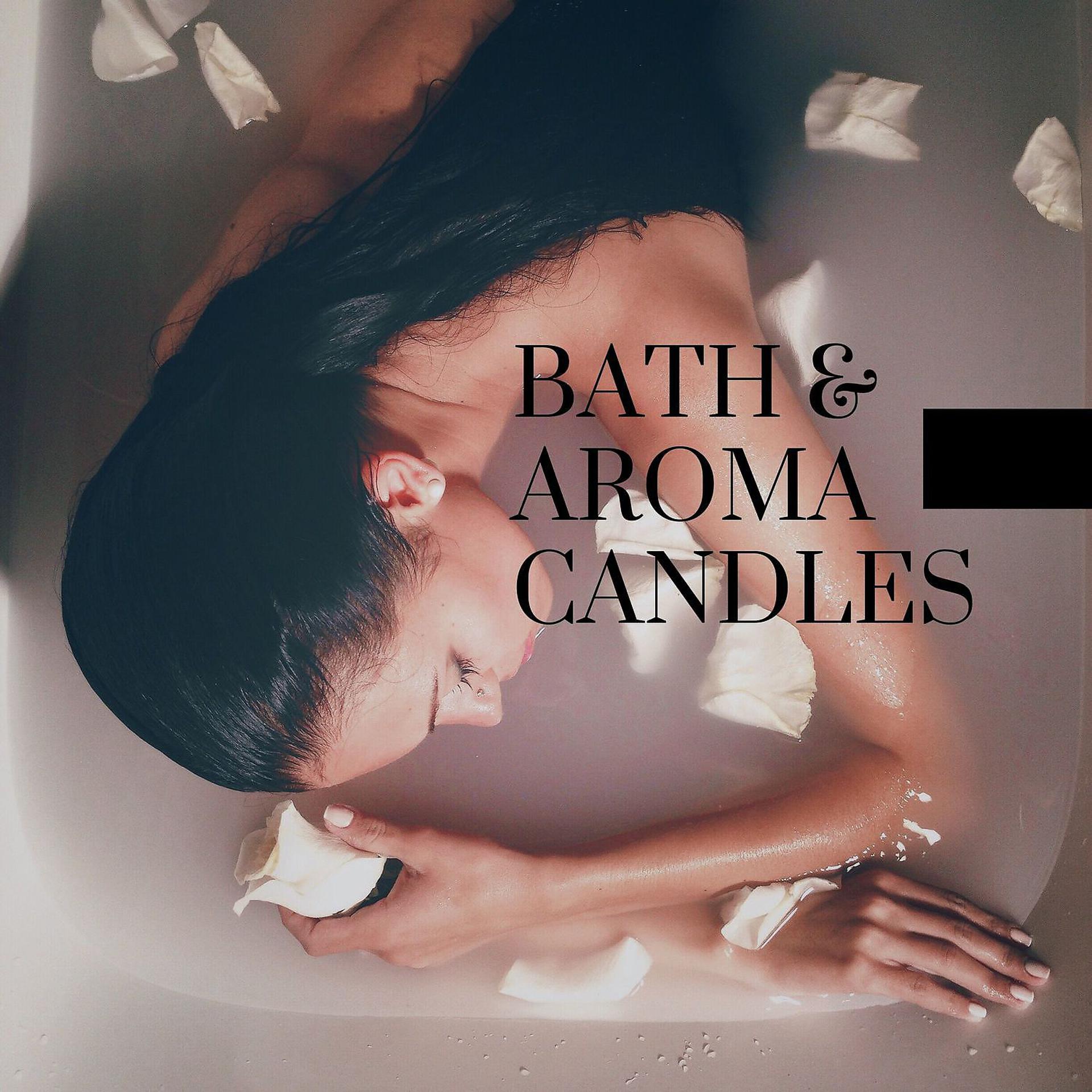 Постер альбома Bath & Aroma Candles: Daily Relaxing Spa Routine