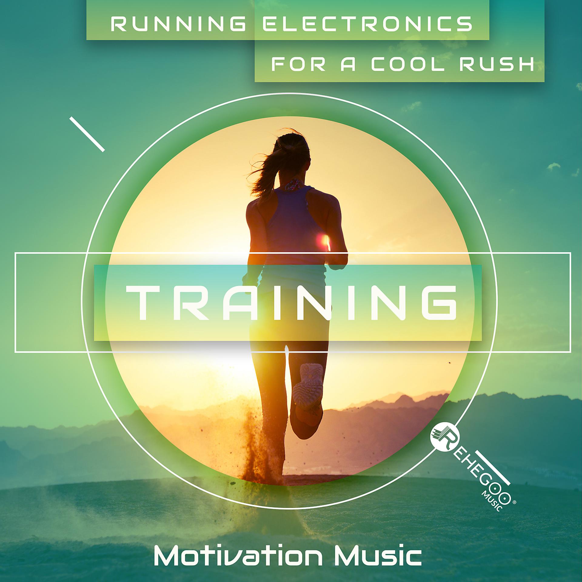 Постер альбома Running Electronics for a Cool Rush - Training Motivation Music