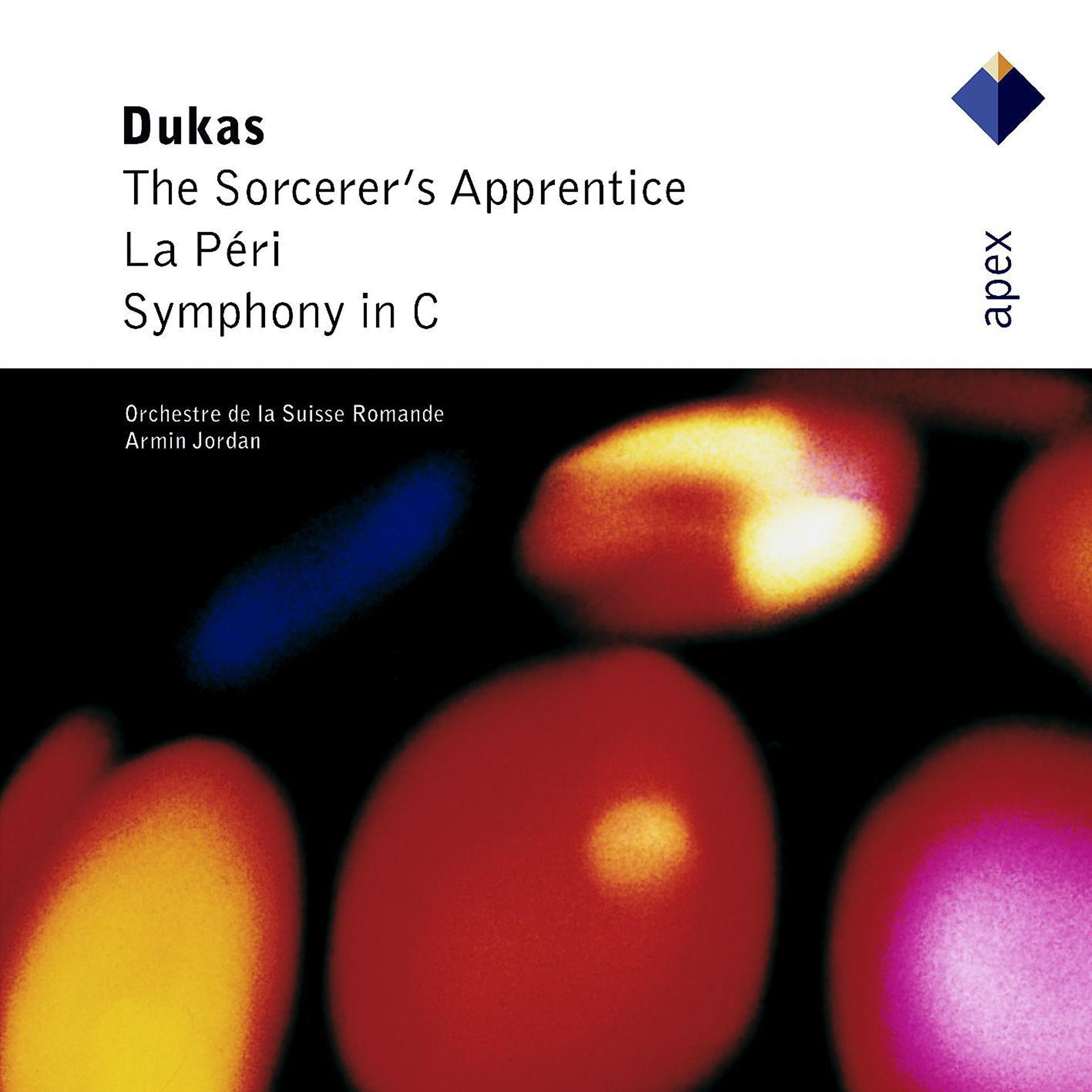 Постер альбома Dukas : L' Apprenti sorcier [The Sorcerer's Apprentice], La péri & Symphony in C major  -  Apex