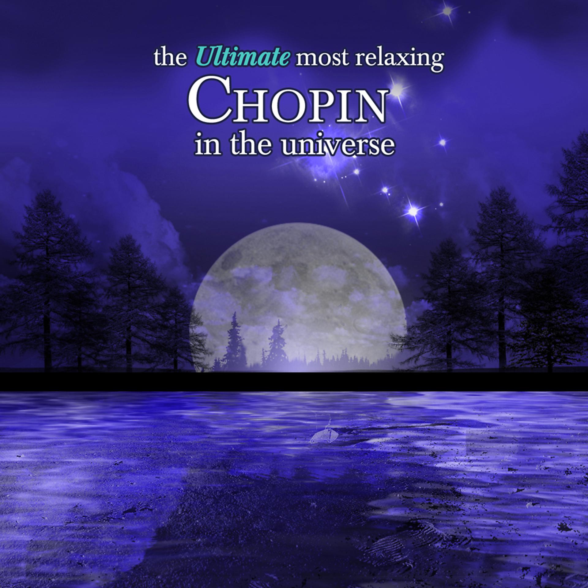 Постер альбома The Ultimate Most Relaxing Chopin in the Universe