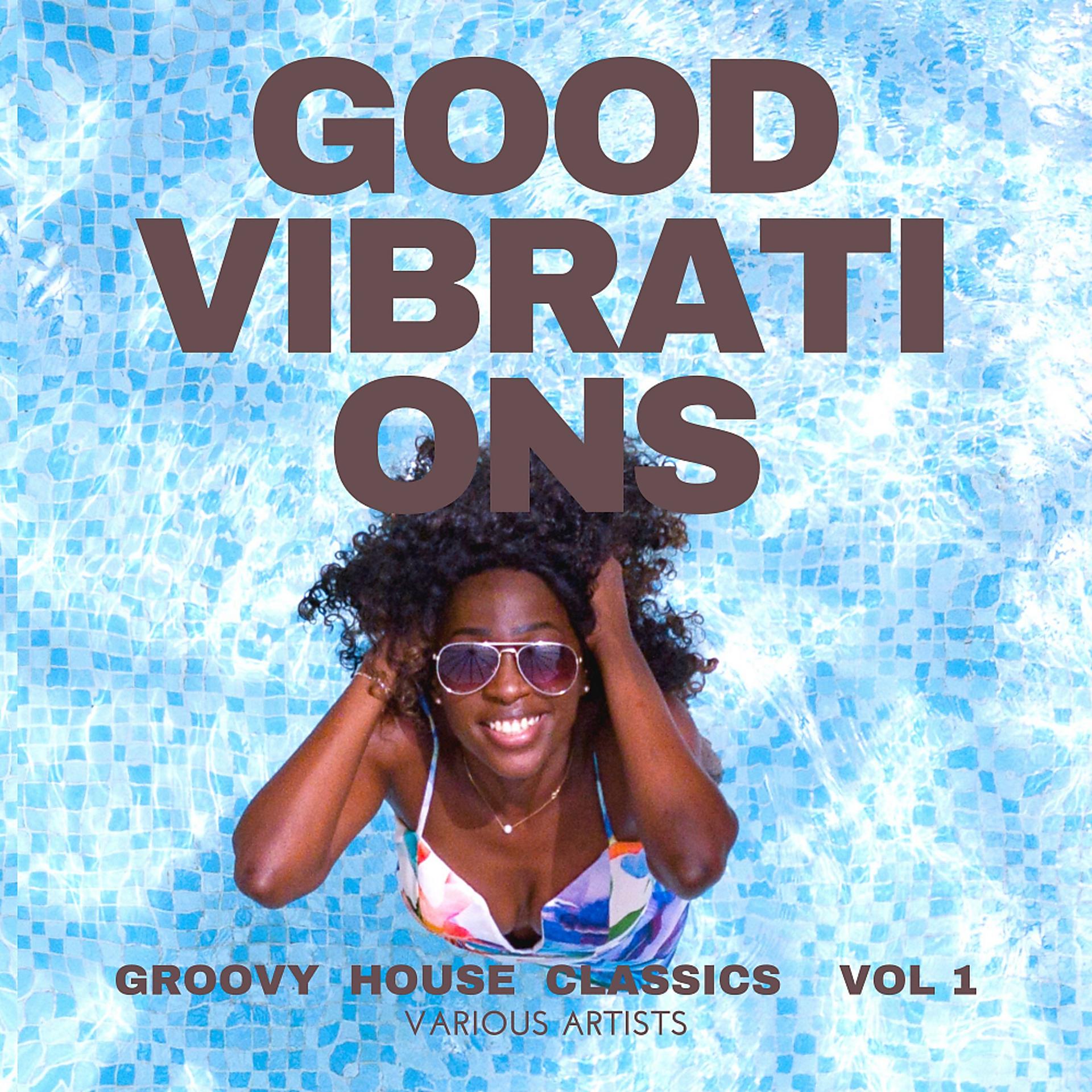 Постер альбома Good Vibrations (Groovy House Classics), Vol. 1