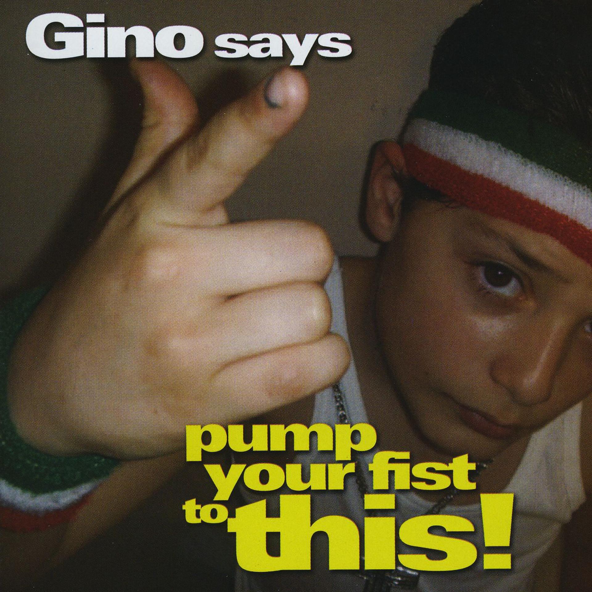Постер альбома Gino Says Pump Your Fist To This