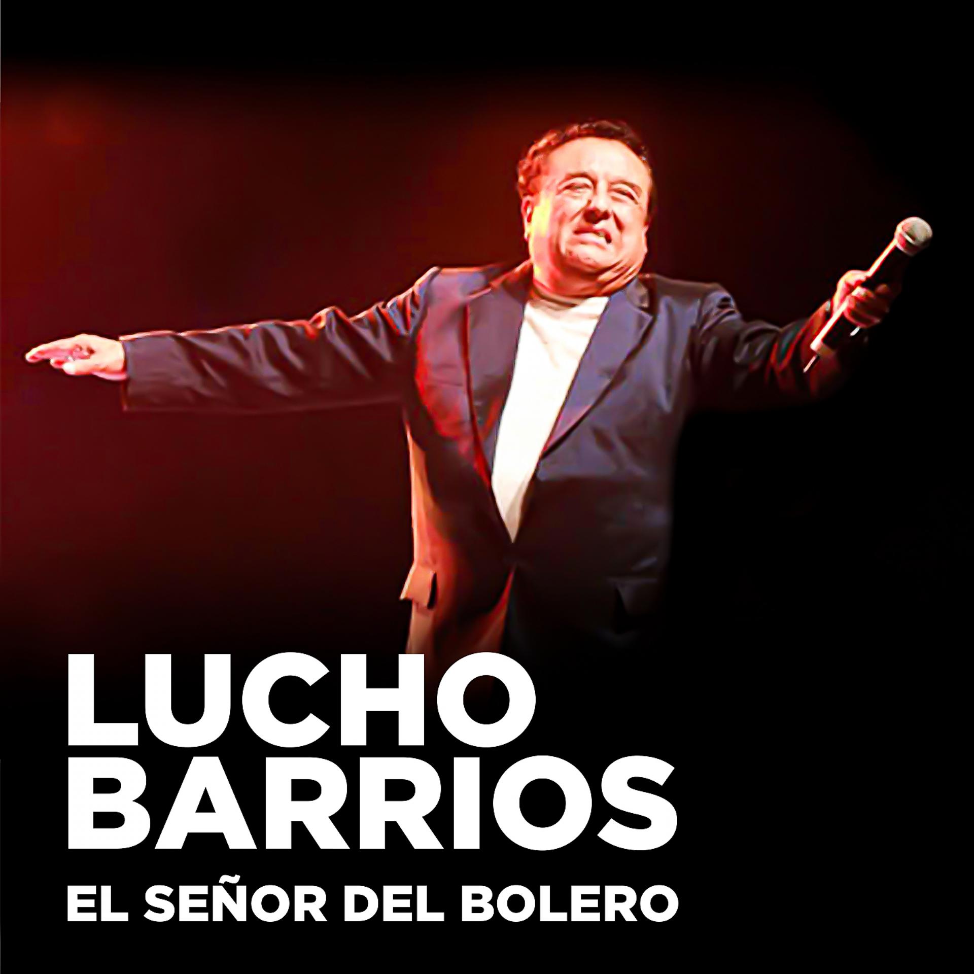 Постер альбома Lucho Barrios: El Señor del Bolero