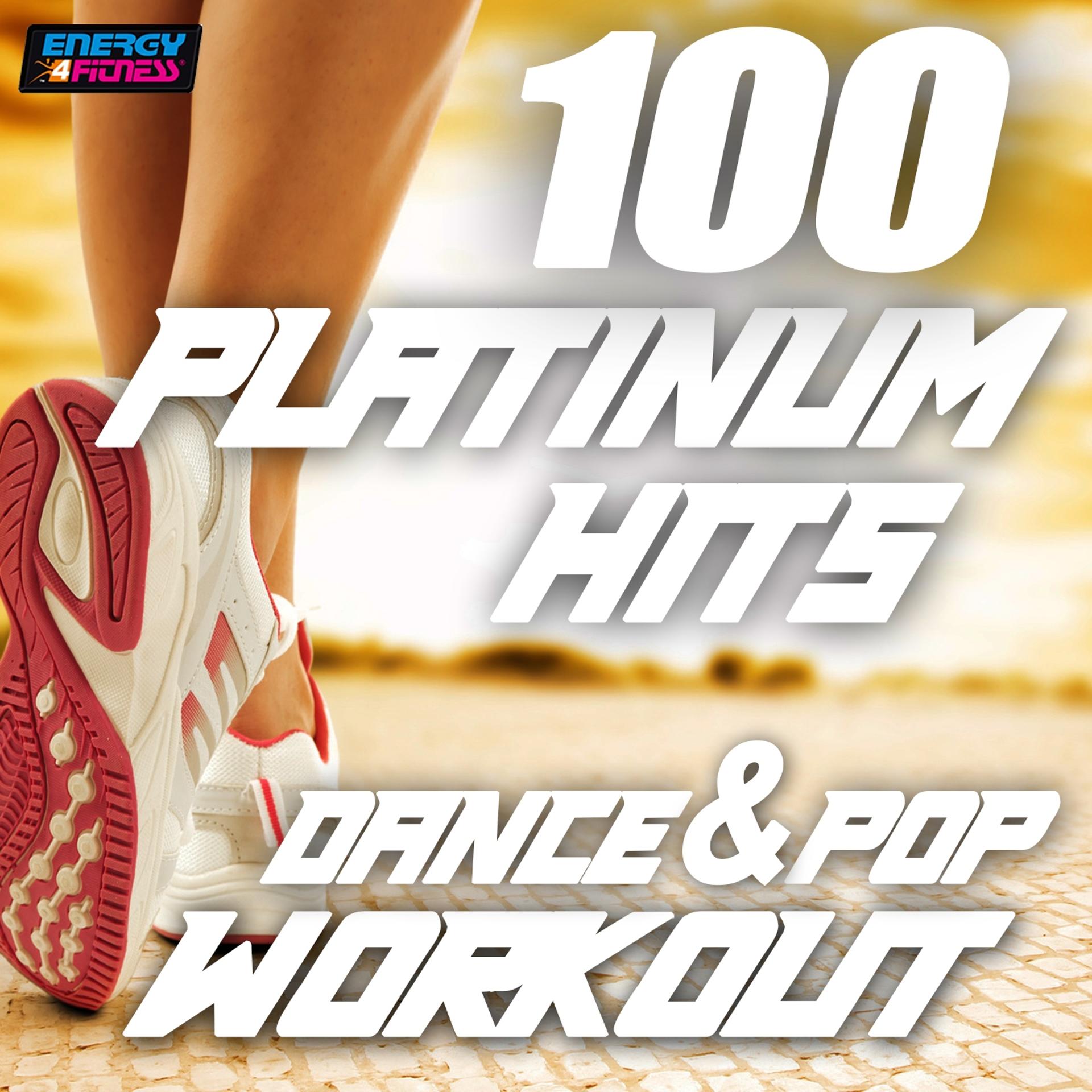 Постер альбома 100 Platinum Hits Dance & Pop Workout