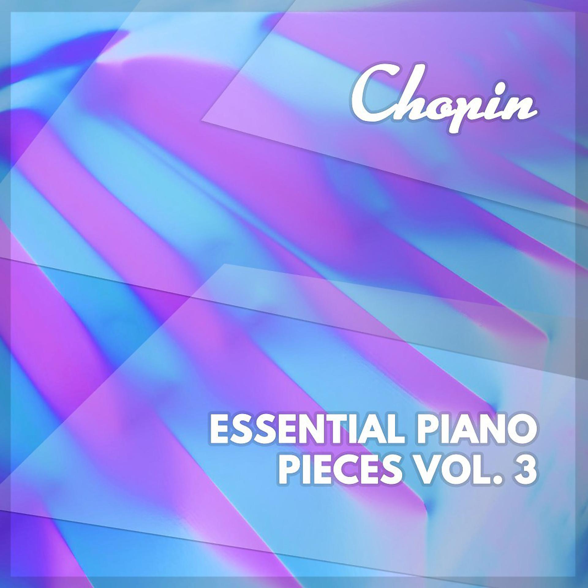 Постер альбома Chopin Essential Piano Pieces, Vol. 3