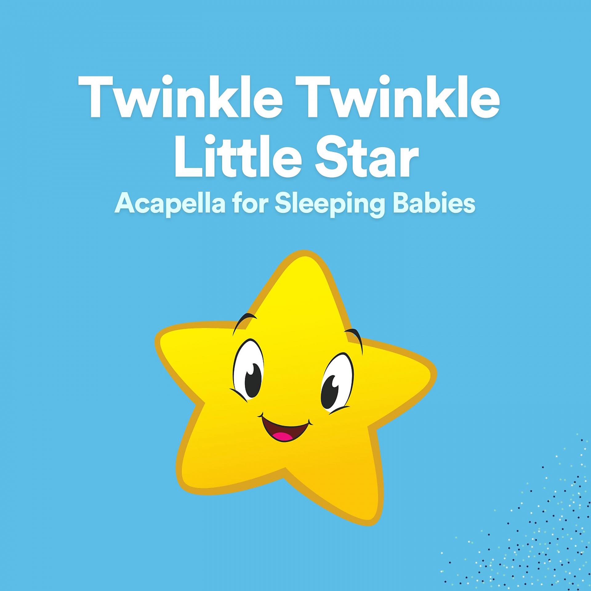 Постер альбома Twinkle Twinkle Little Star Acapella for Sleeping Babies