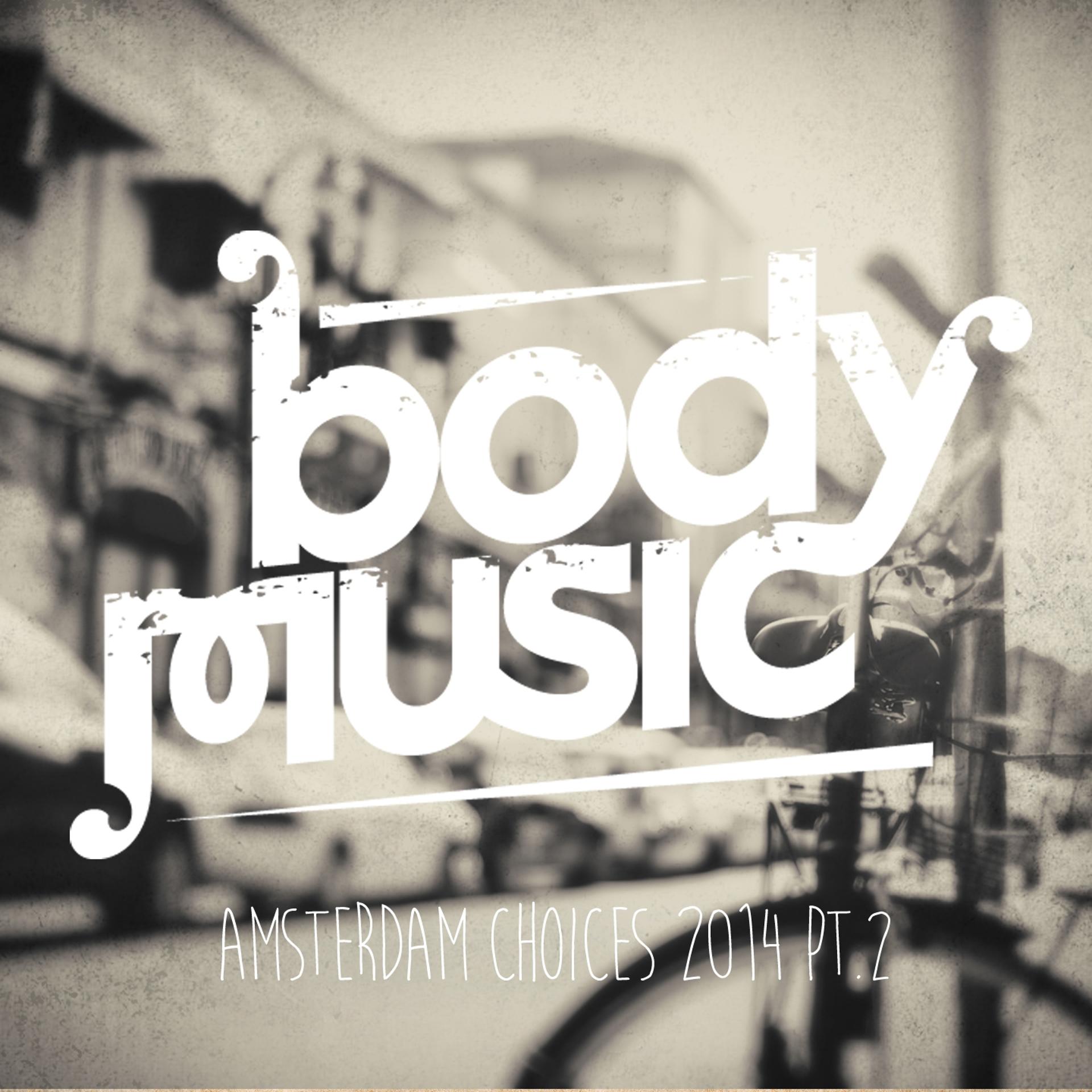 Постер альбома Body Music - Amsterdam Choices 2014, Pt. 2