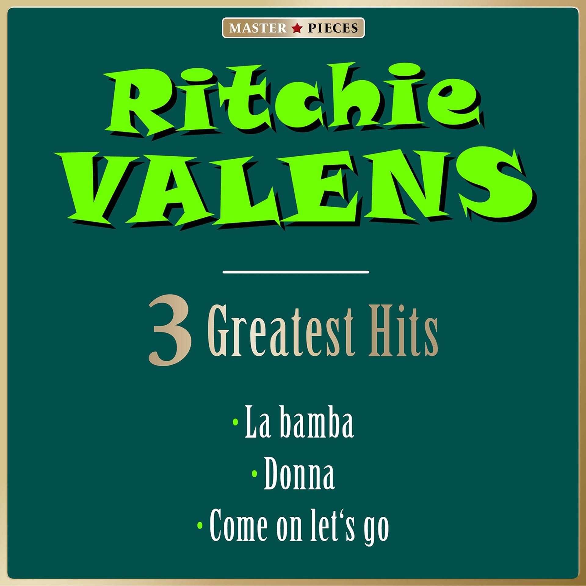 Постер альбома Masterpieces Presents Ritchie Valens: La Bamba / Donna / Come on Let's Go (3 Greatest Hits)
