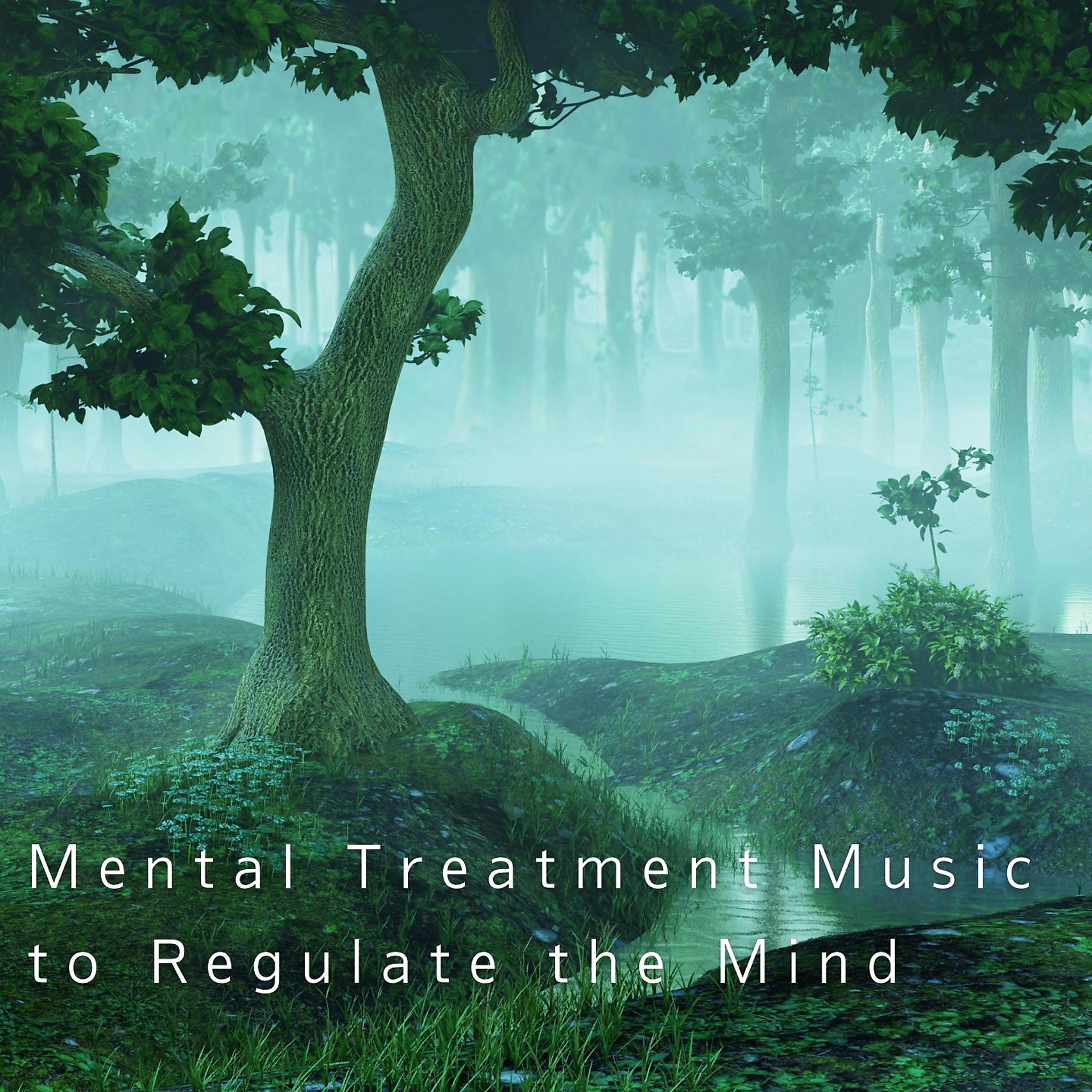 Постер альбома Mental Treatment Music to Regulate the Mind