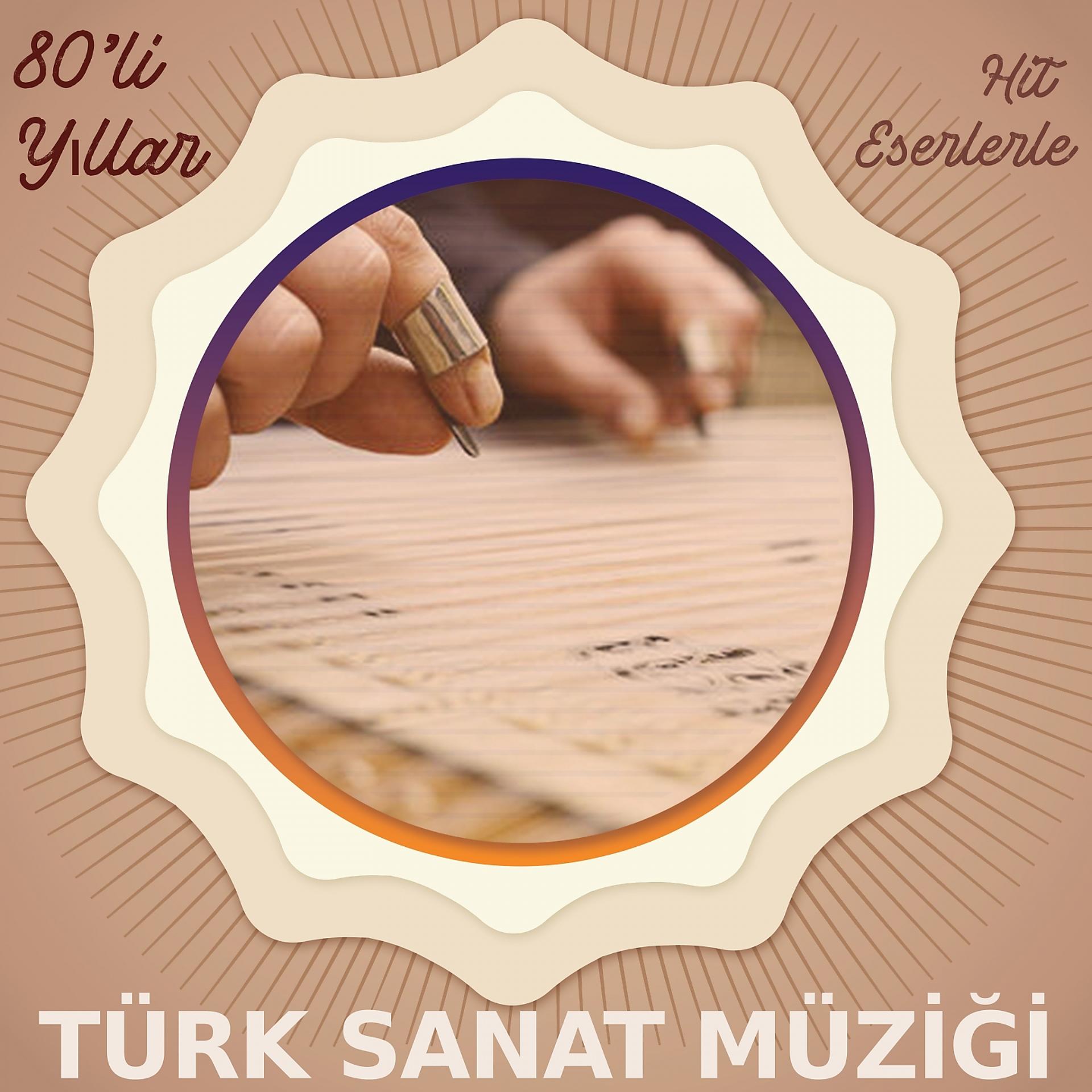 Постер альбома 80'li Yıllar Hit Eserlerle Türk Sanat Müziği