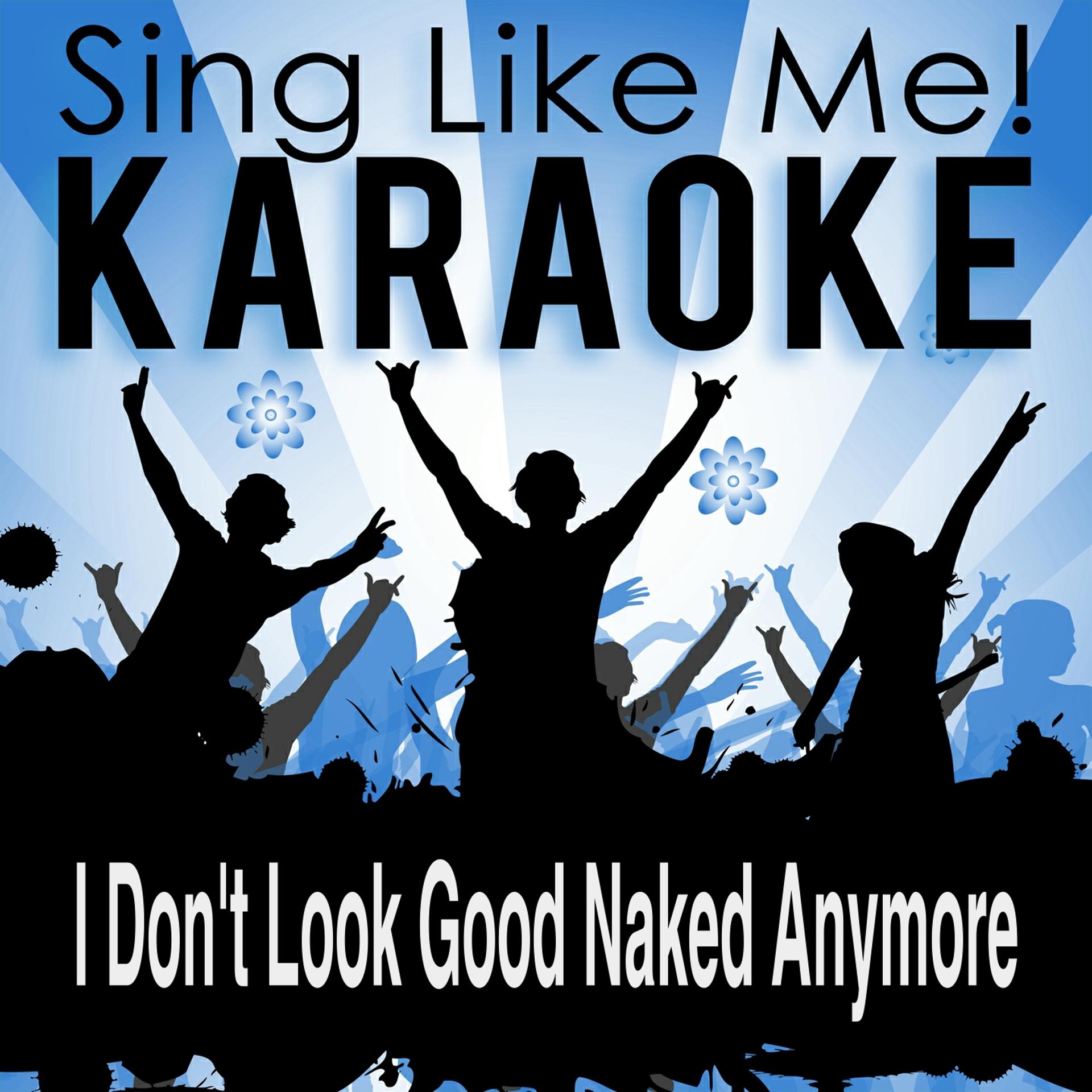 Постер альбома I Don't Look Good Naked Anymore (Karaoke Version)