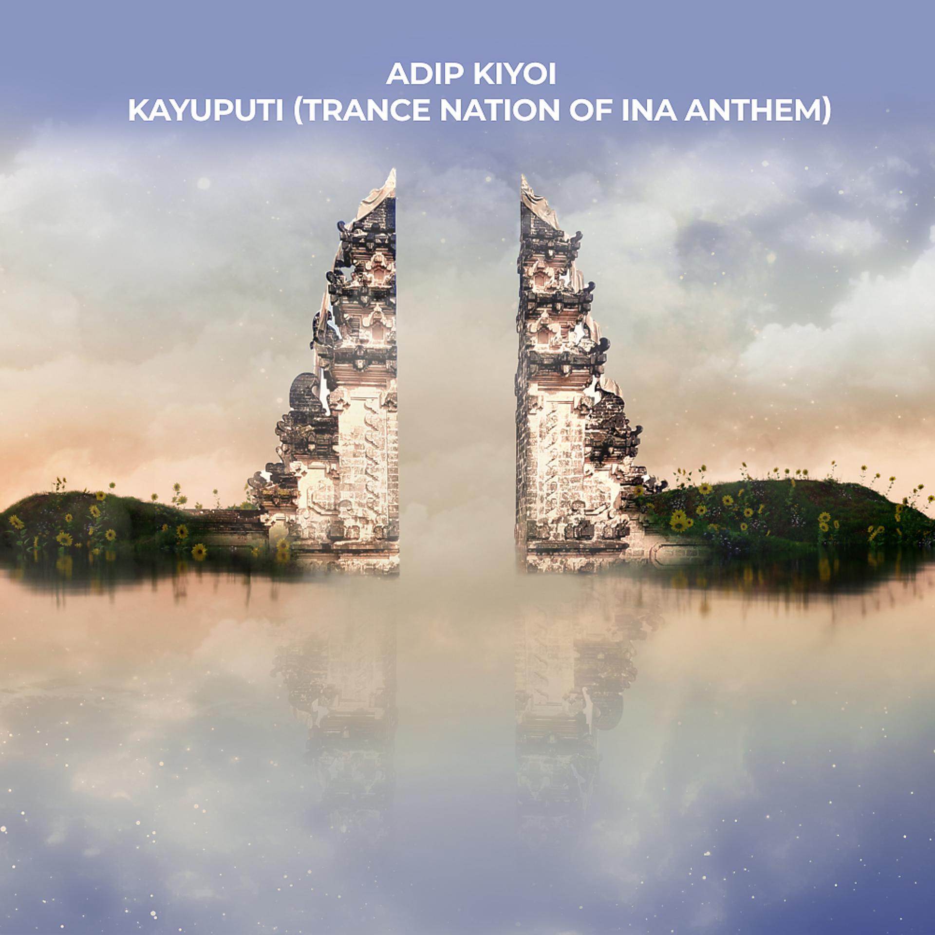Постер альбома Kayuputi (Trance Nation Of INA Anthem)