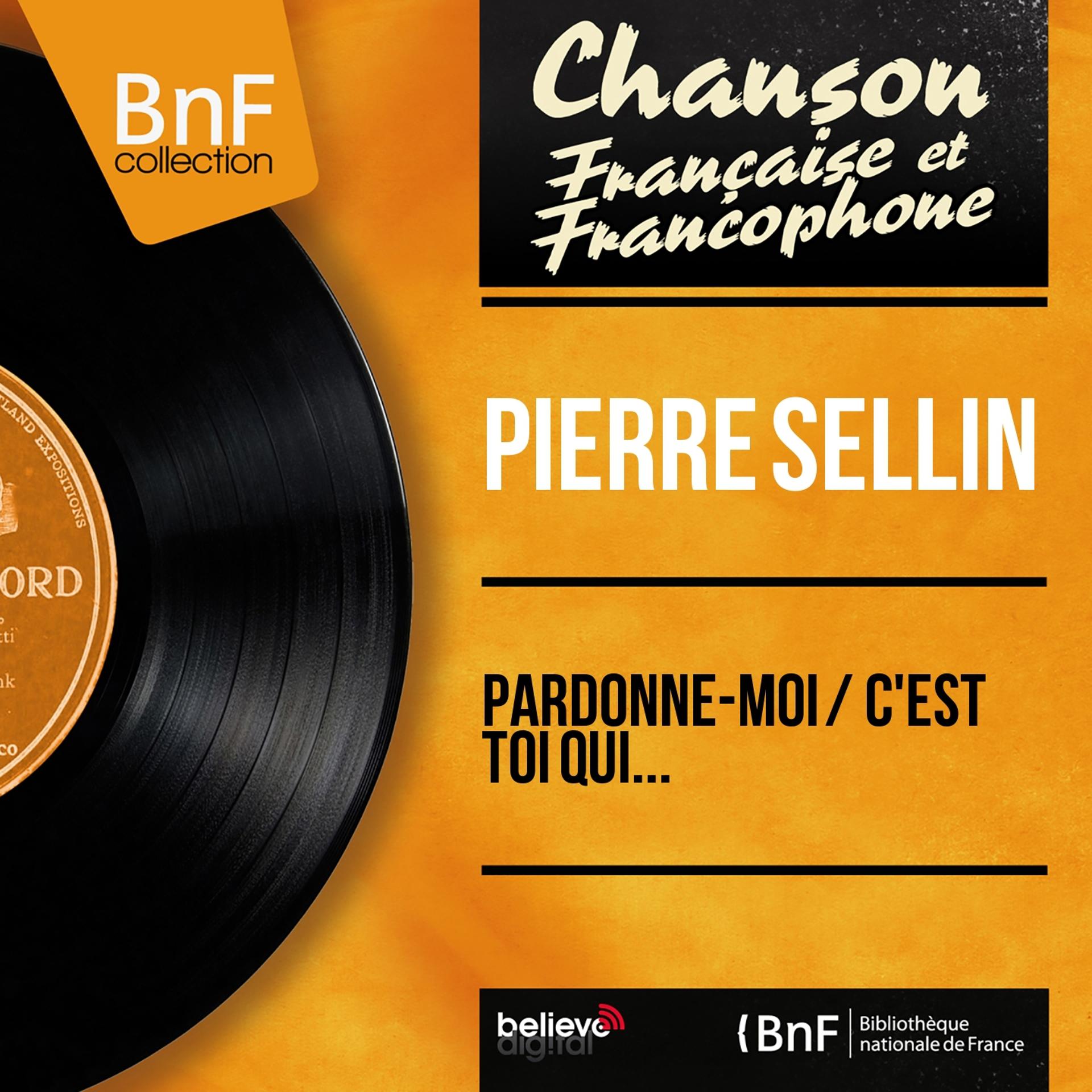Постер альбома Pardonne-moi / C'est toi qui... (Mono Version)