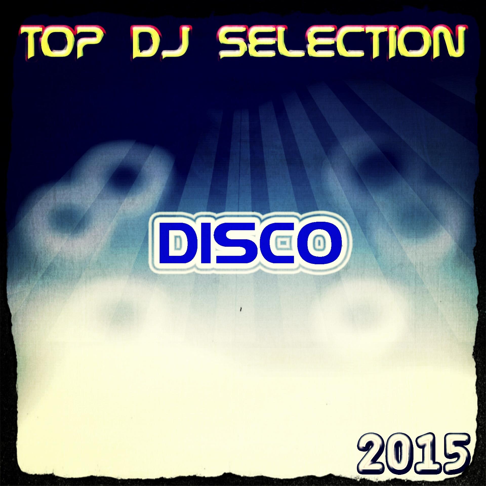 Постер альбома Top DJ Selection Disco‎ 2015