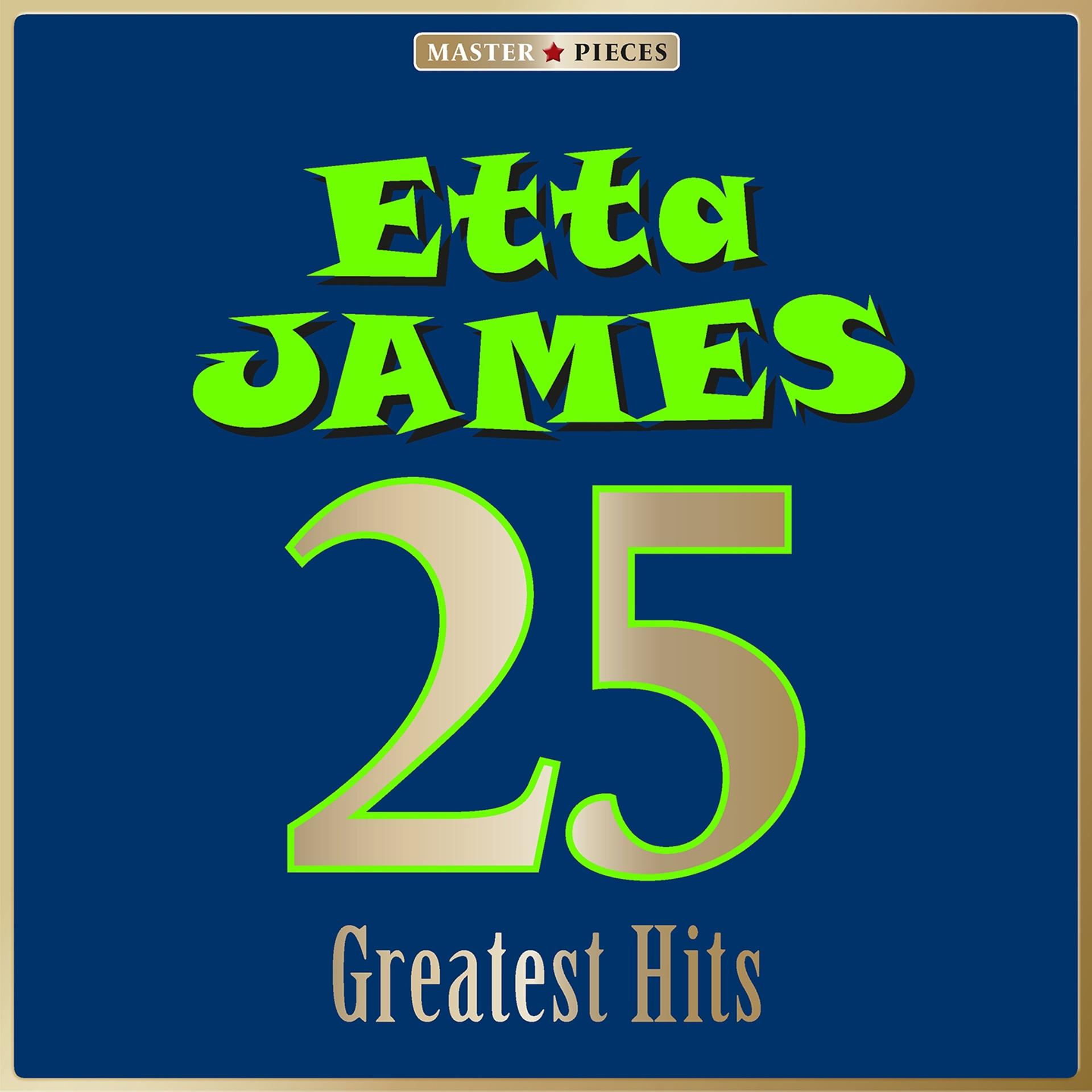 Постер альбома Masterpieces Presents Etta James: 25 Greatest Hits