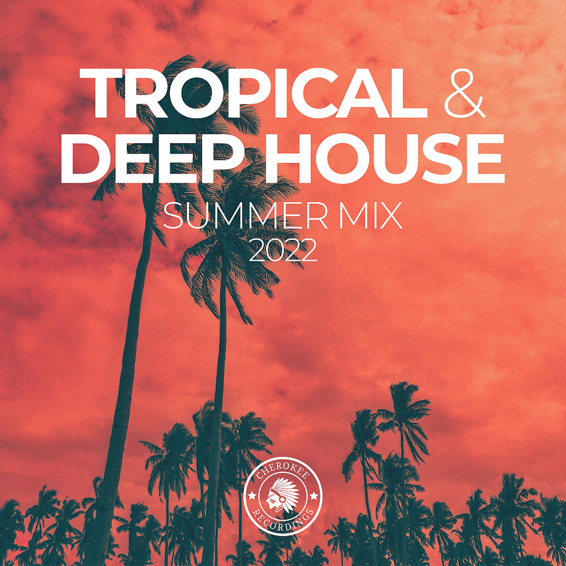 Постер альбома Tropical & Deep House: Summer Mix 2022