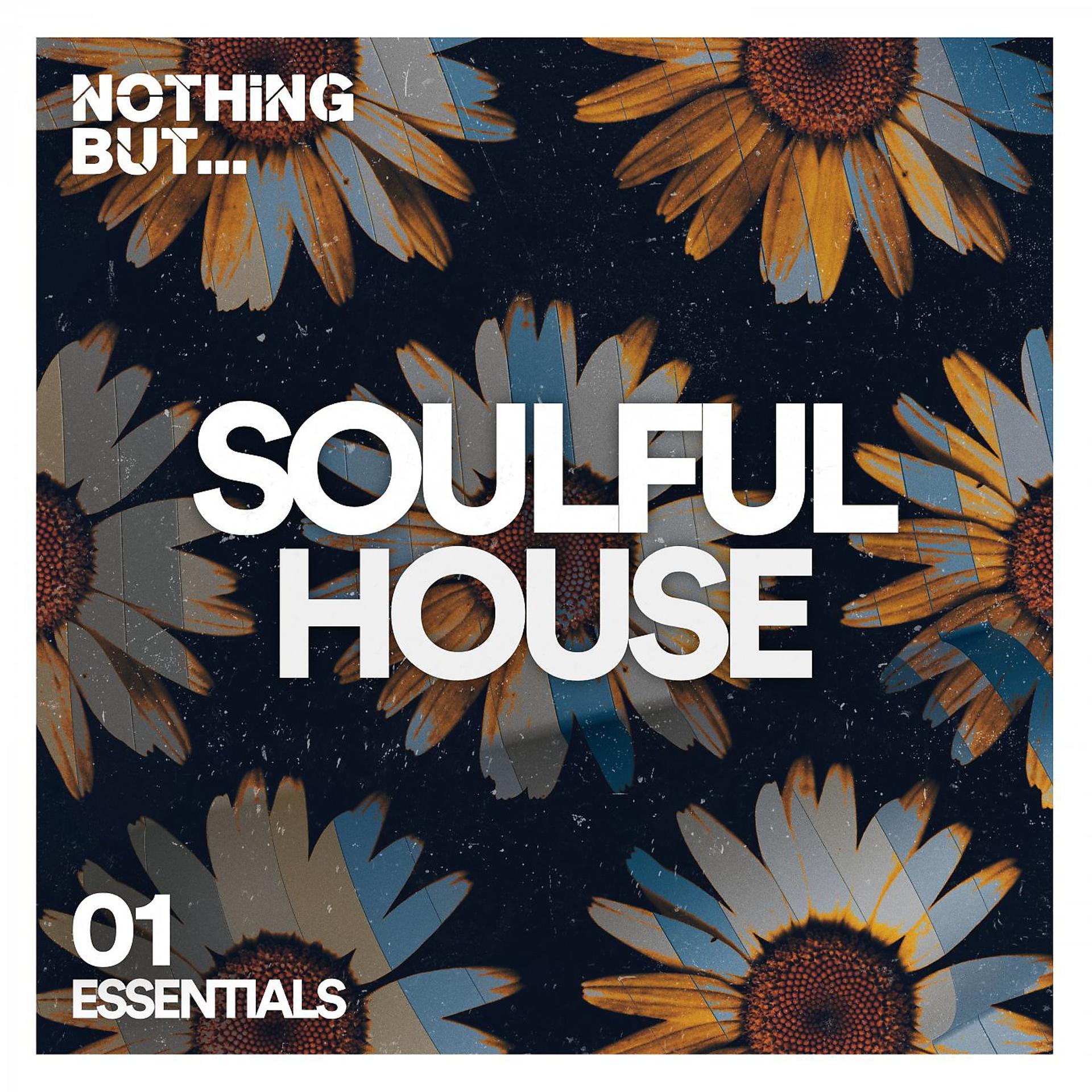 Постер альбома Nothing But... Soulful House Essentials, Vol. 01