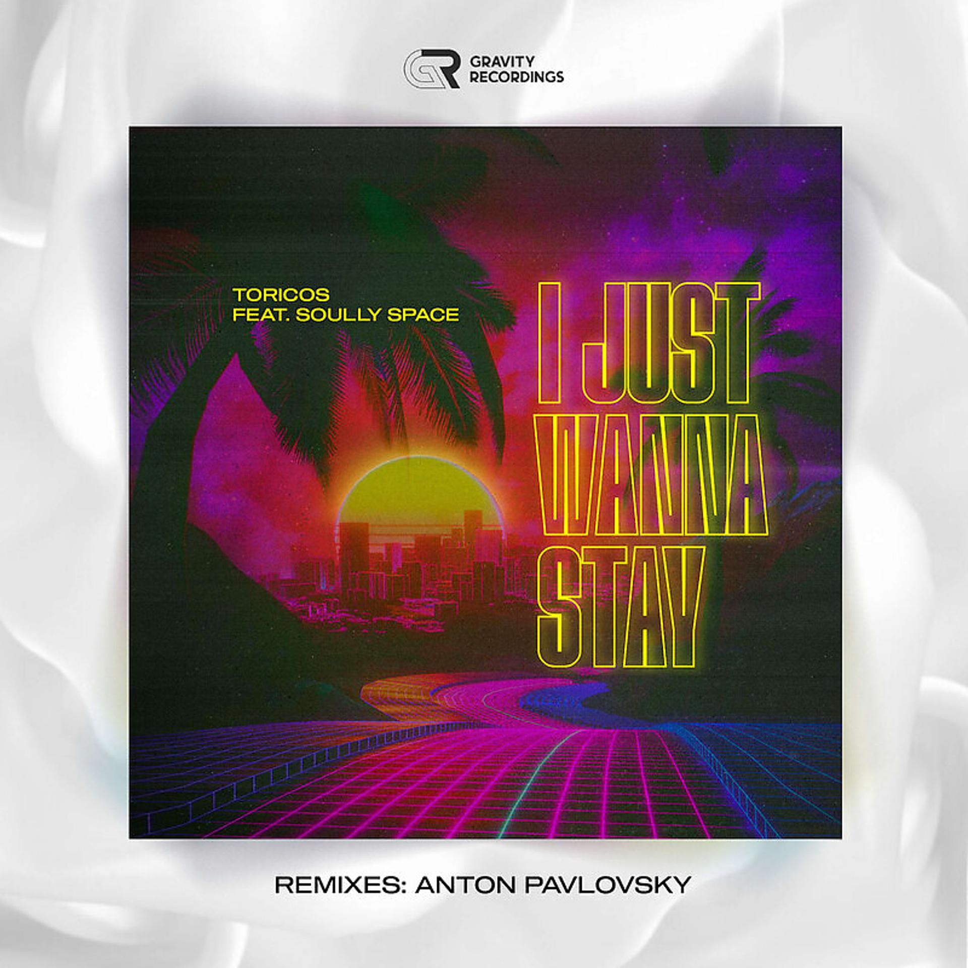 Постер альбома I Just Wanna Stay Anton Pavlovsky Remix