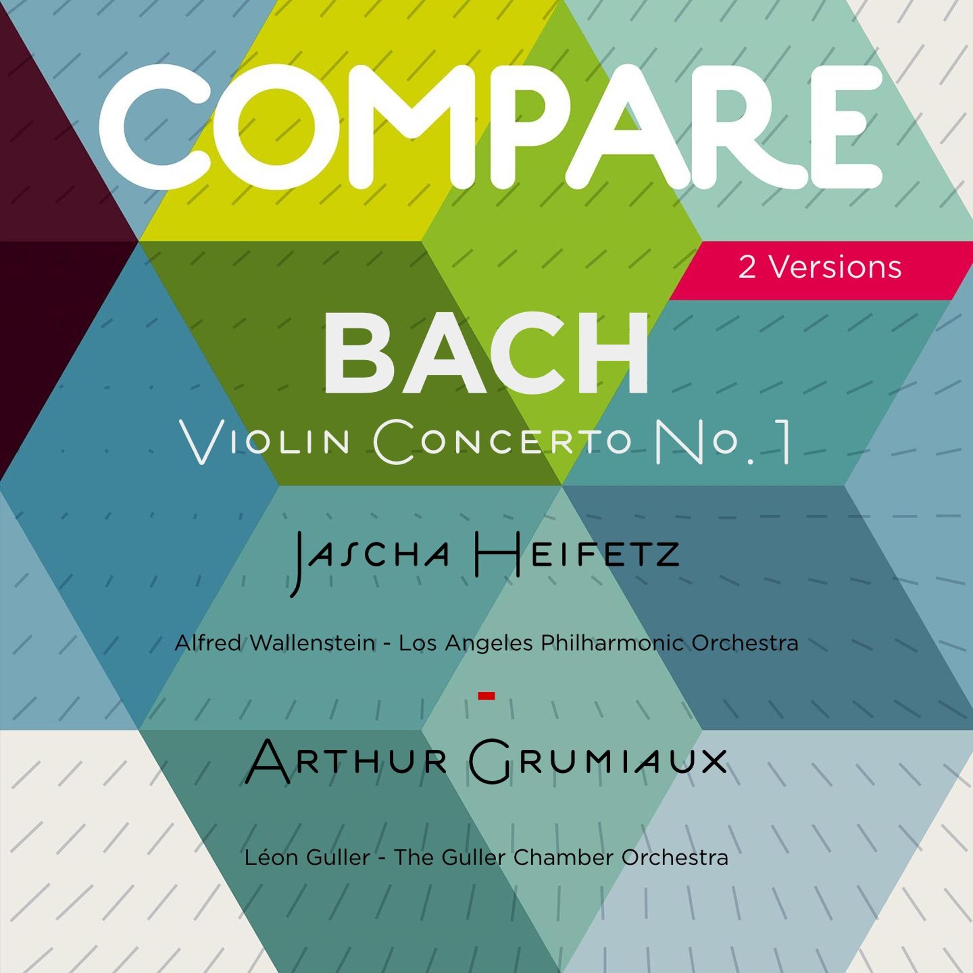 Постер альбома Bach: Violin Concerto No. 1 in A Minor, BWV 1041, Jascha Heifetz vs. Arthur Grumiaux (Compare 2 Versions)