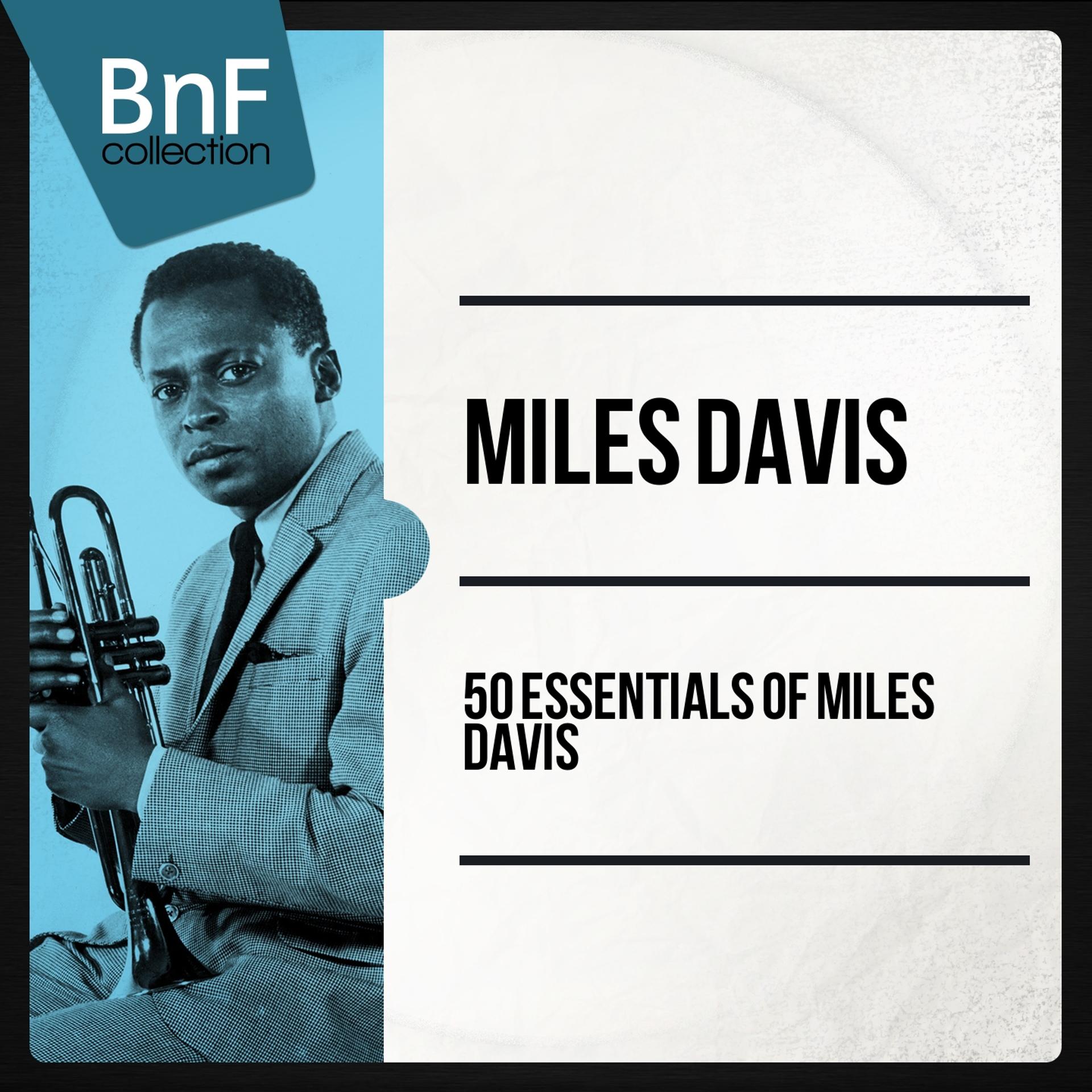 Постер альбома 50 Essentials of Miles Davis (Mono Version)