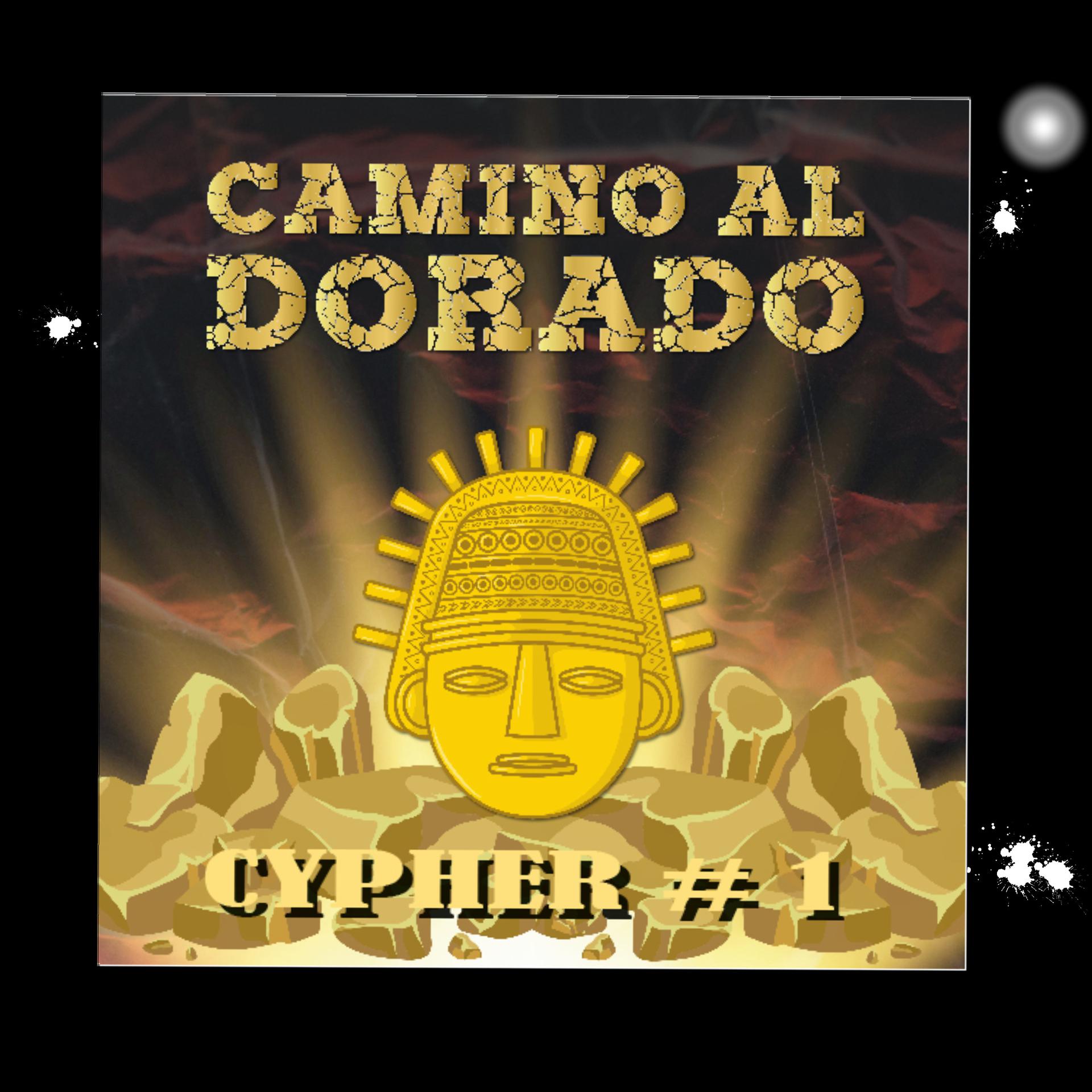 Постер альбома Cypher #1 Camino Al Dorado