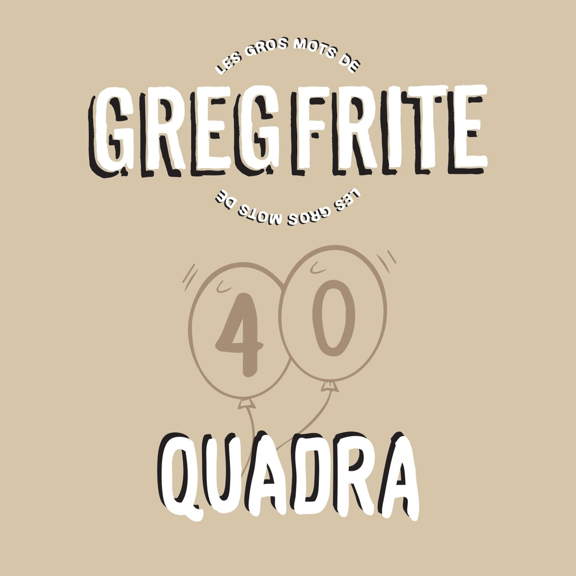Постер альбома Quadra (Les gros mots de Greg Frite)