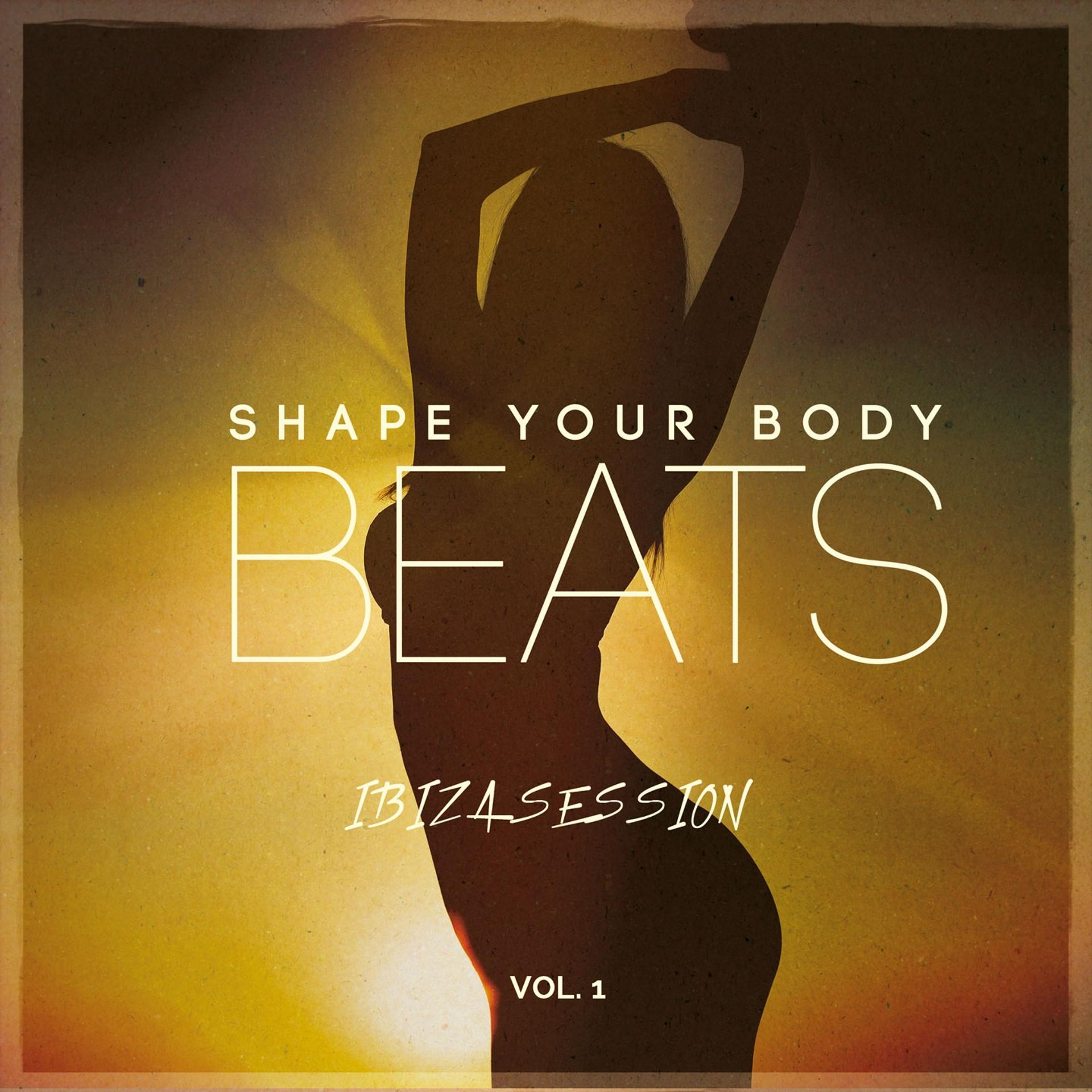 Постер альбома Shape Your Body Beats - Ibiza Session, Vol. 1