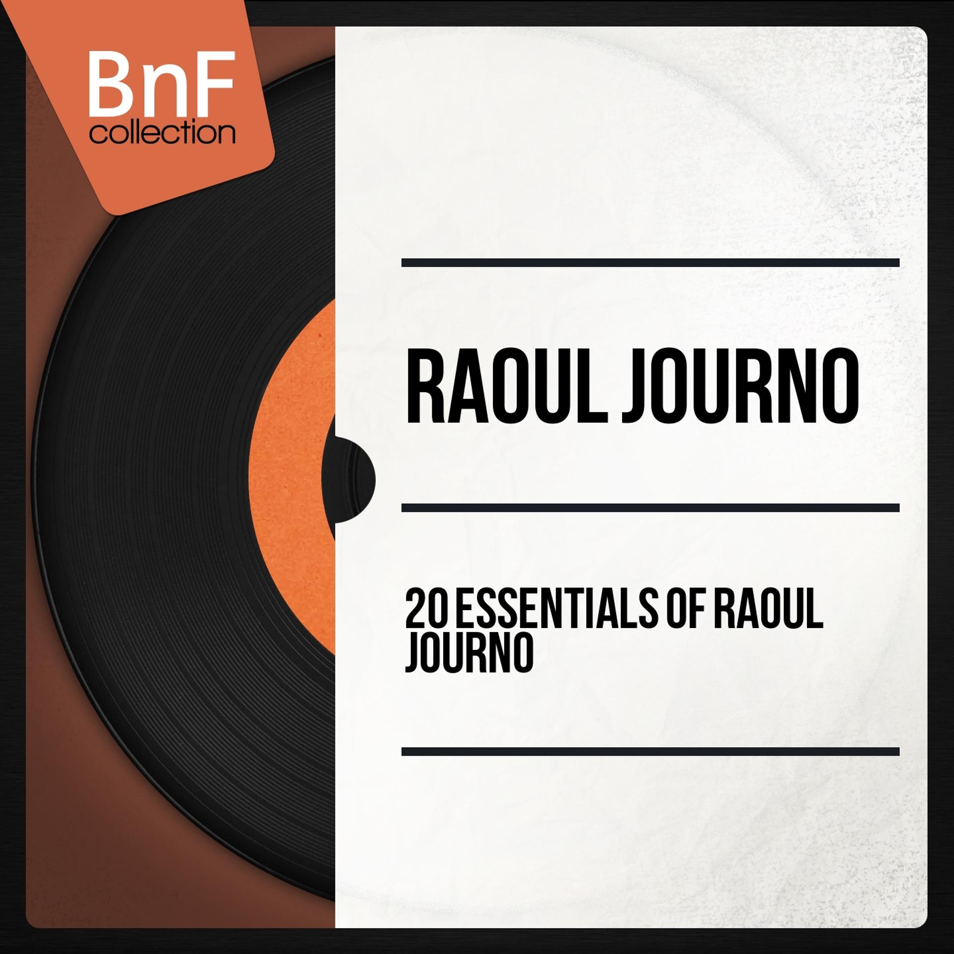 Постер альбома 20 Essentials of Raoul Journo (Mono Version)