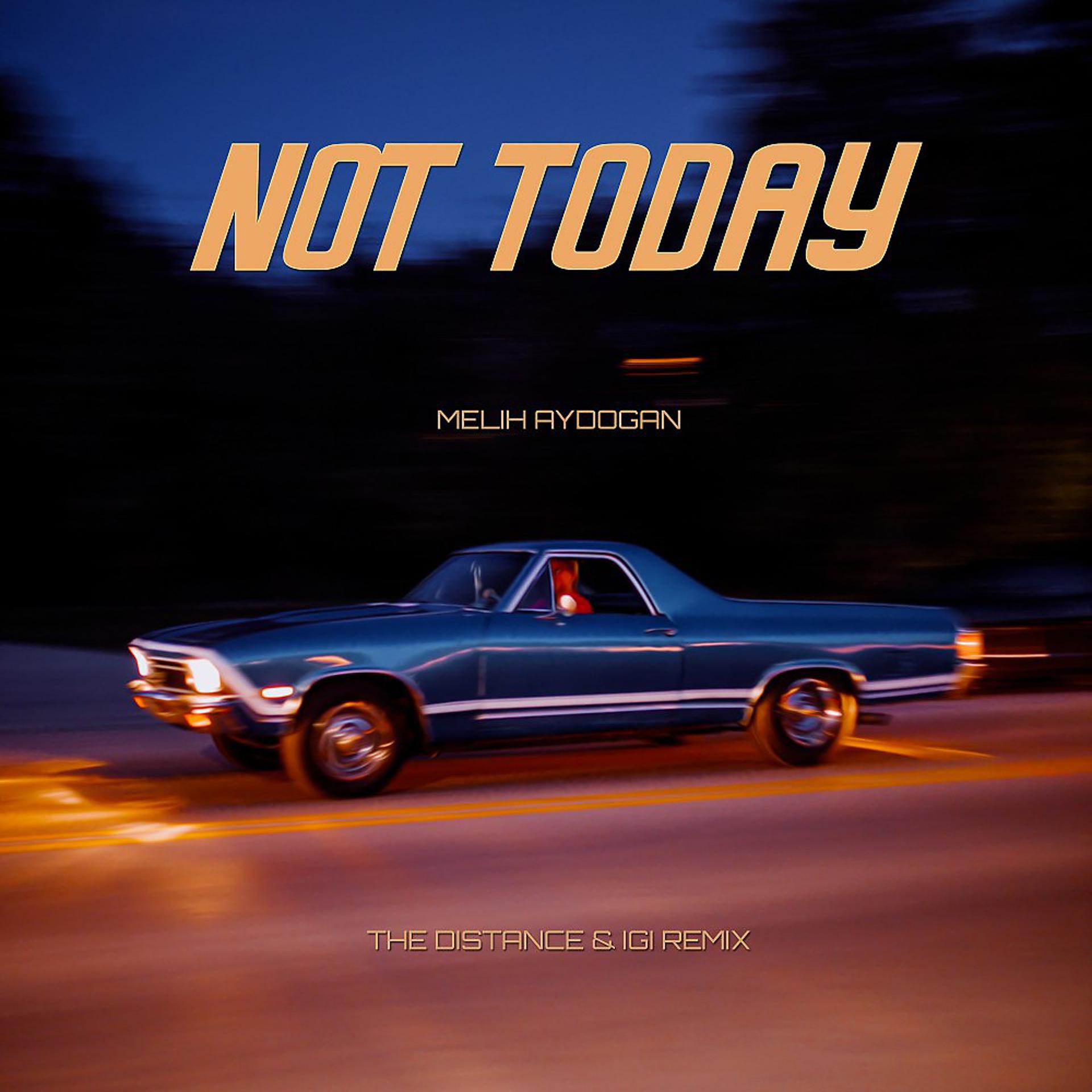 Постер альбома Not Today (The Distance & Igi Remix)