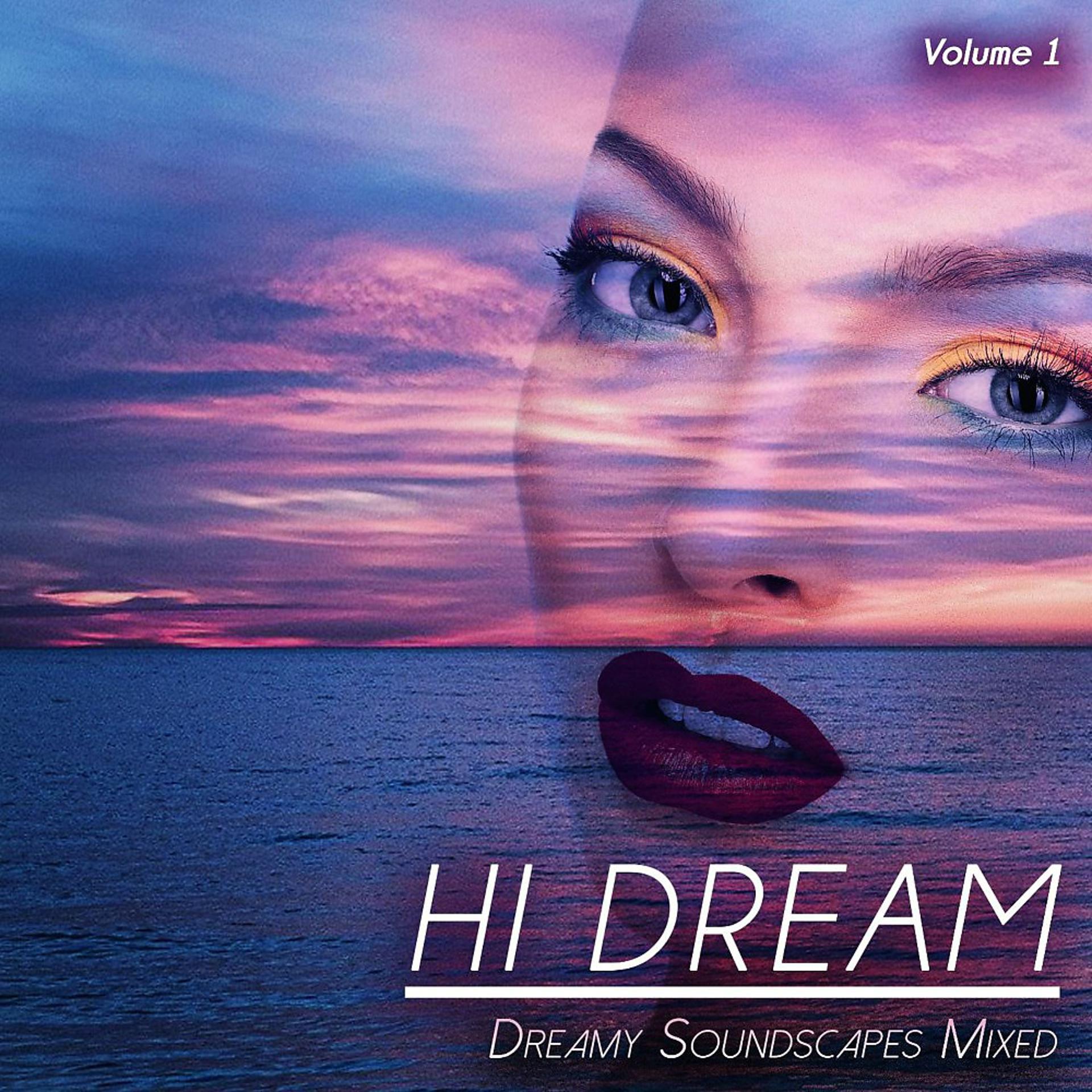 Постер альбома Hi Dream, Vol. 1 (Dreamy Soundscapes Mixed)