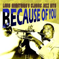 Постер альбома Because of You (Louis Armstrong's Classic Jazz Hits)