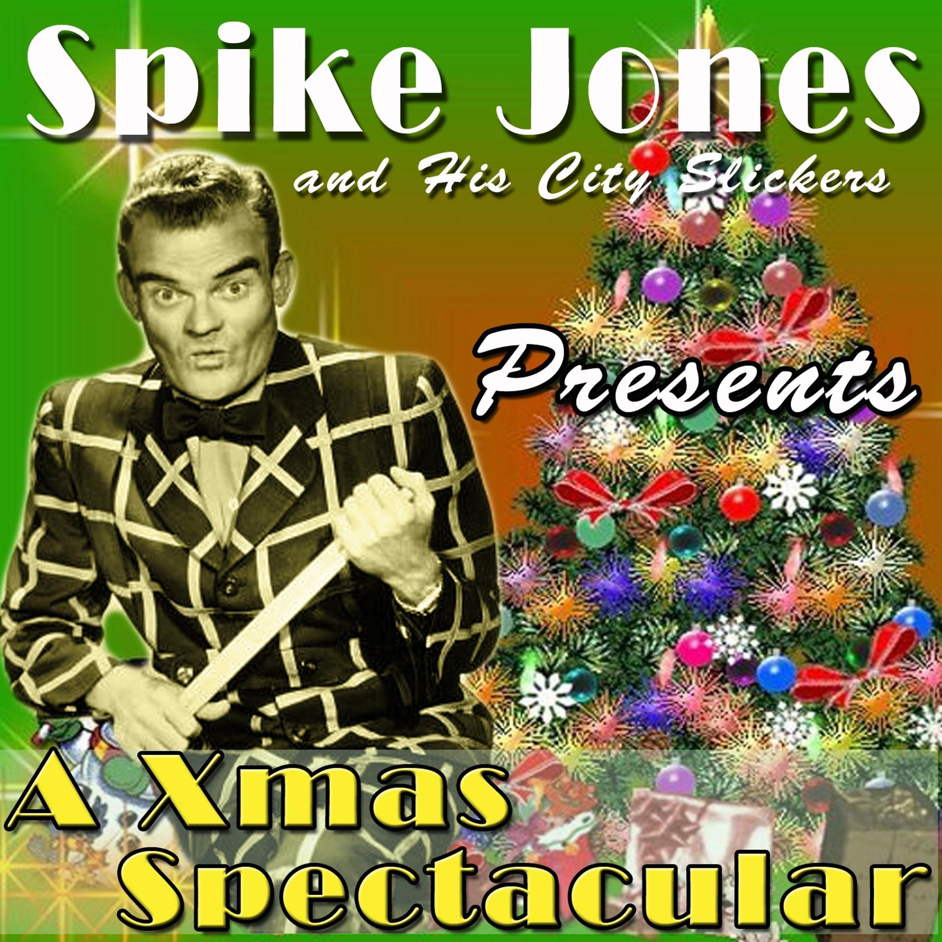 Постер альбома Spike Jones and His City Slickers Presents a Xmas Spectacular